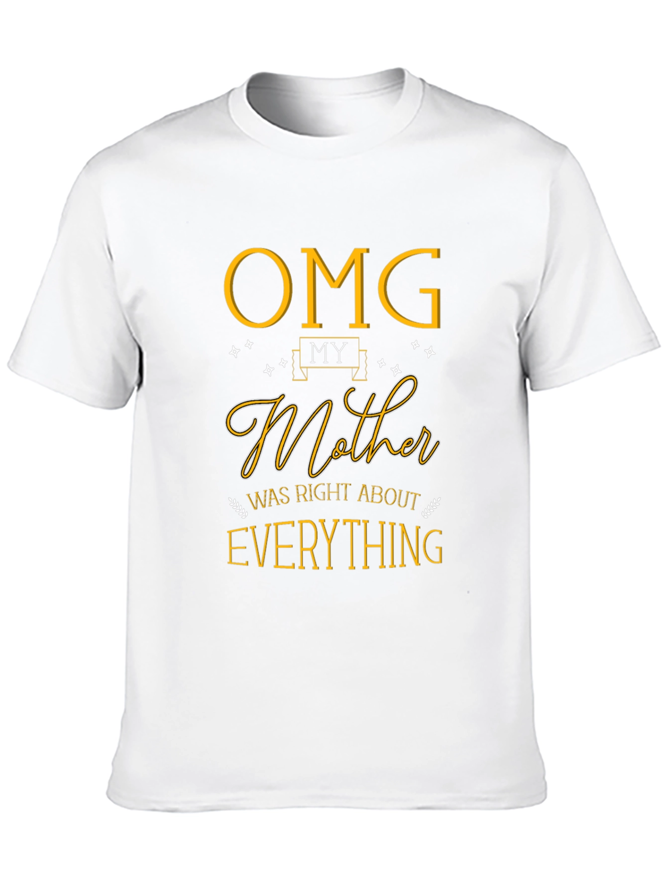 OMG My Mother Was Right T-Shirt