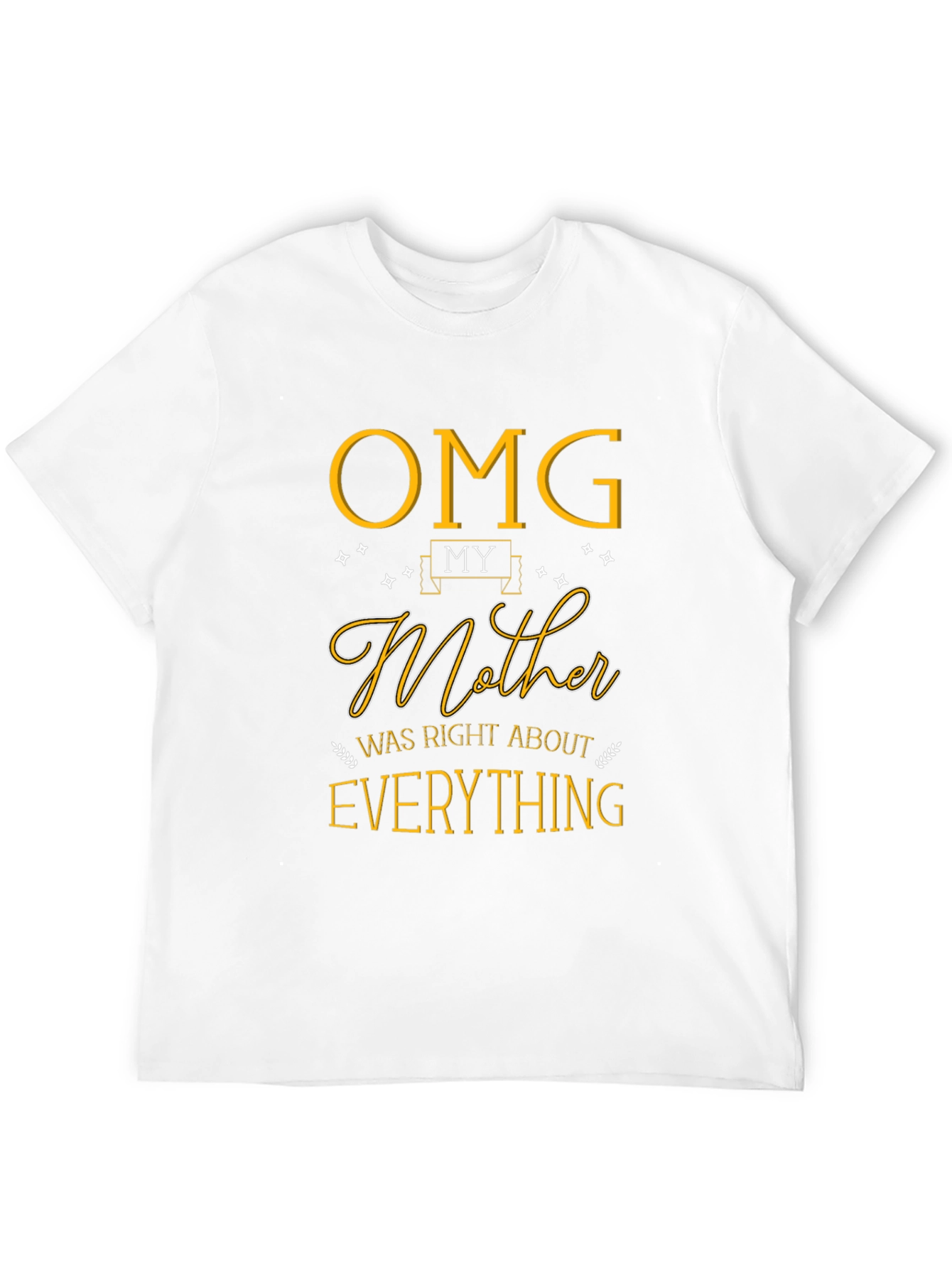 OMG My Mother Was Right T-Shirt