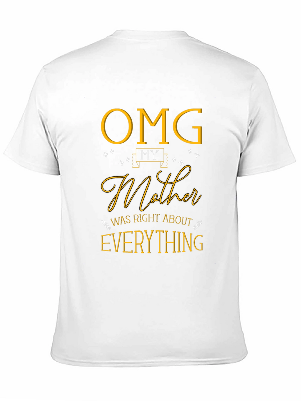 OMG My Mother Was Right T-Shirt