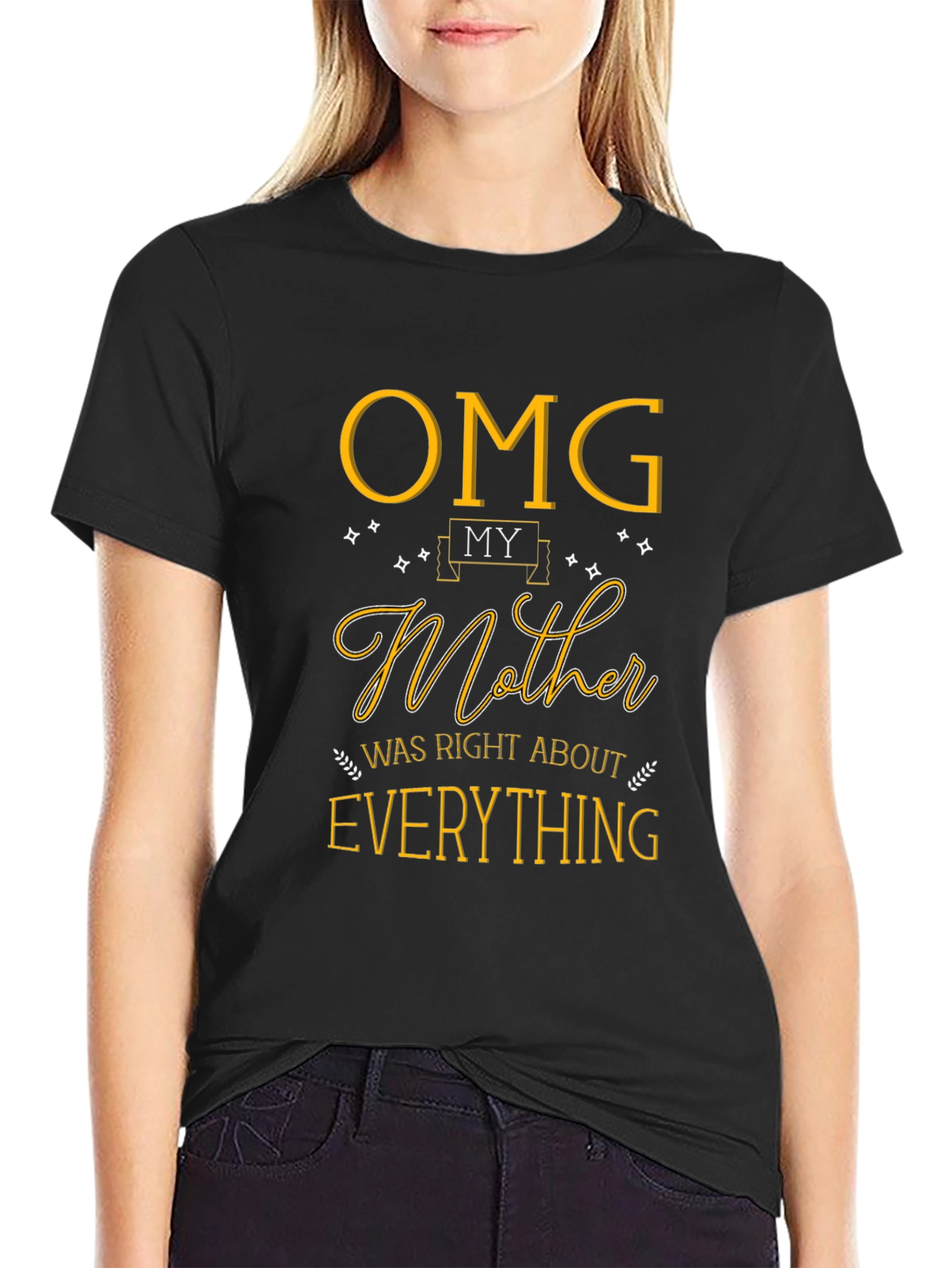 OMG My Mother Was Right T-Shirt