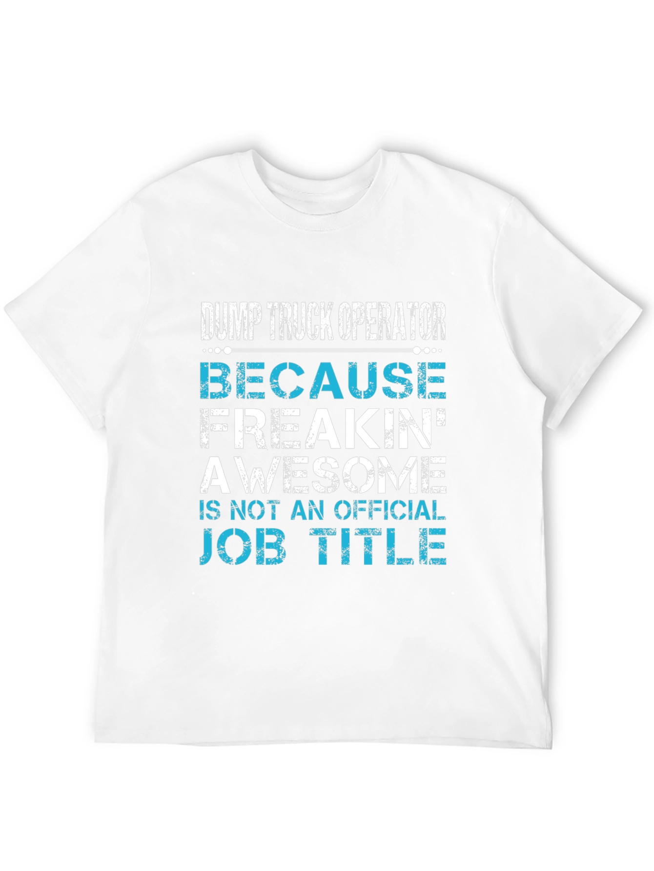 Dump Truck Operator Awesome Job Title T-Shirt