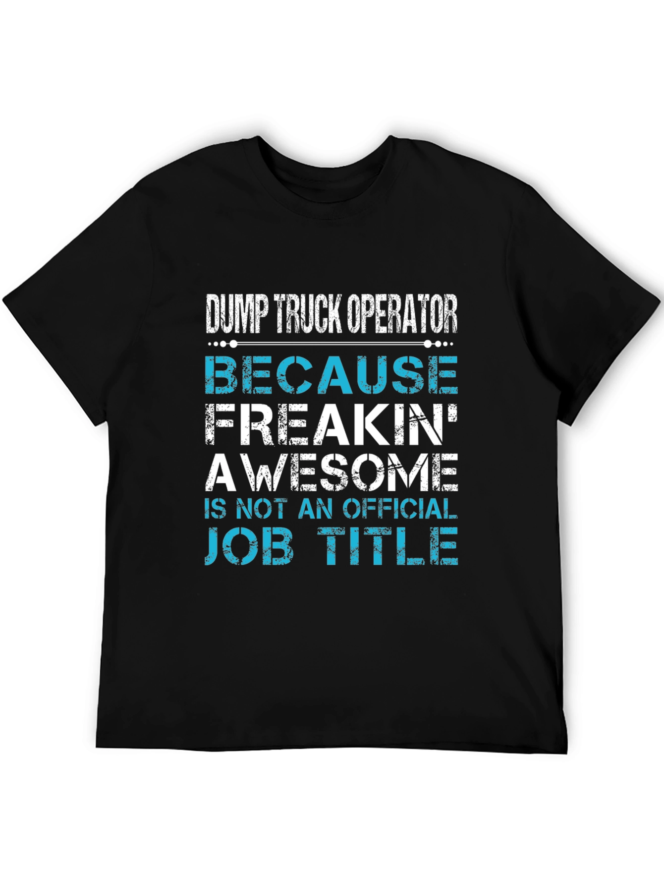 Dump Truck Operator Awesome Job Title T-Shirt