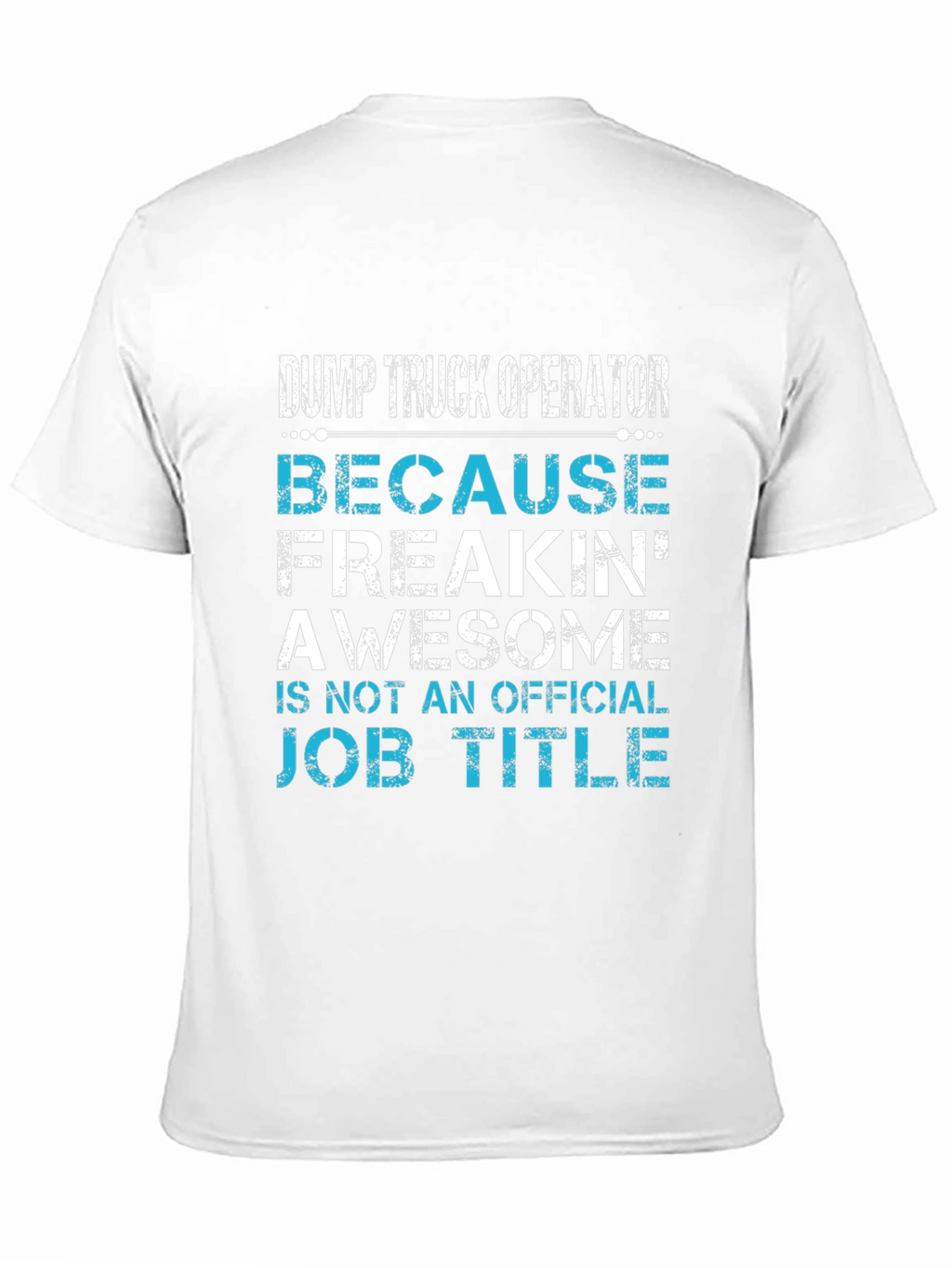 Dump Truck Operator Awesome Job Title T-Shirt