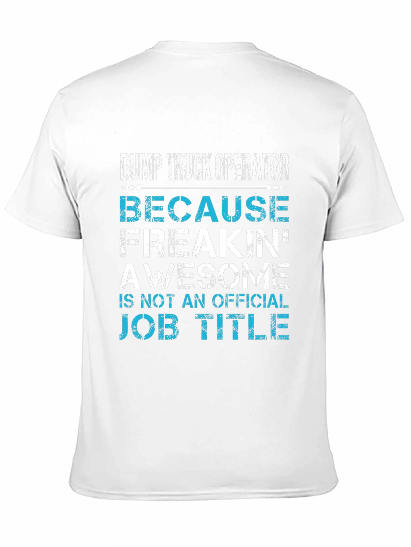 Dump Truck Operator Awesome Job Title T-Shirt