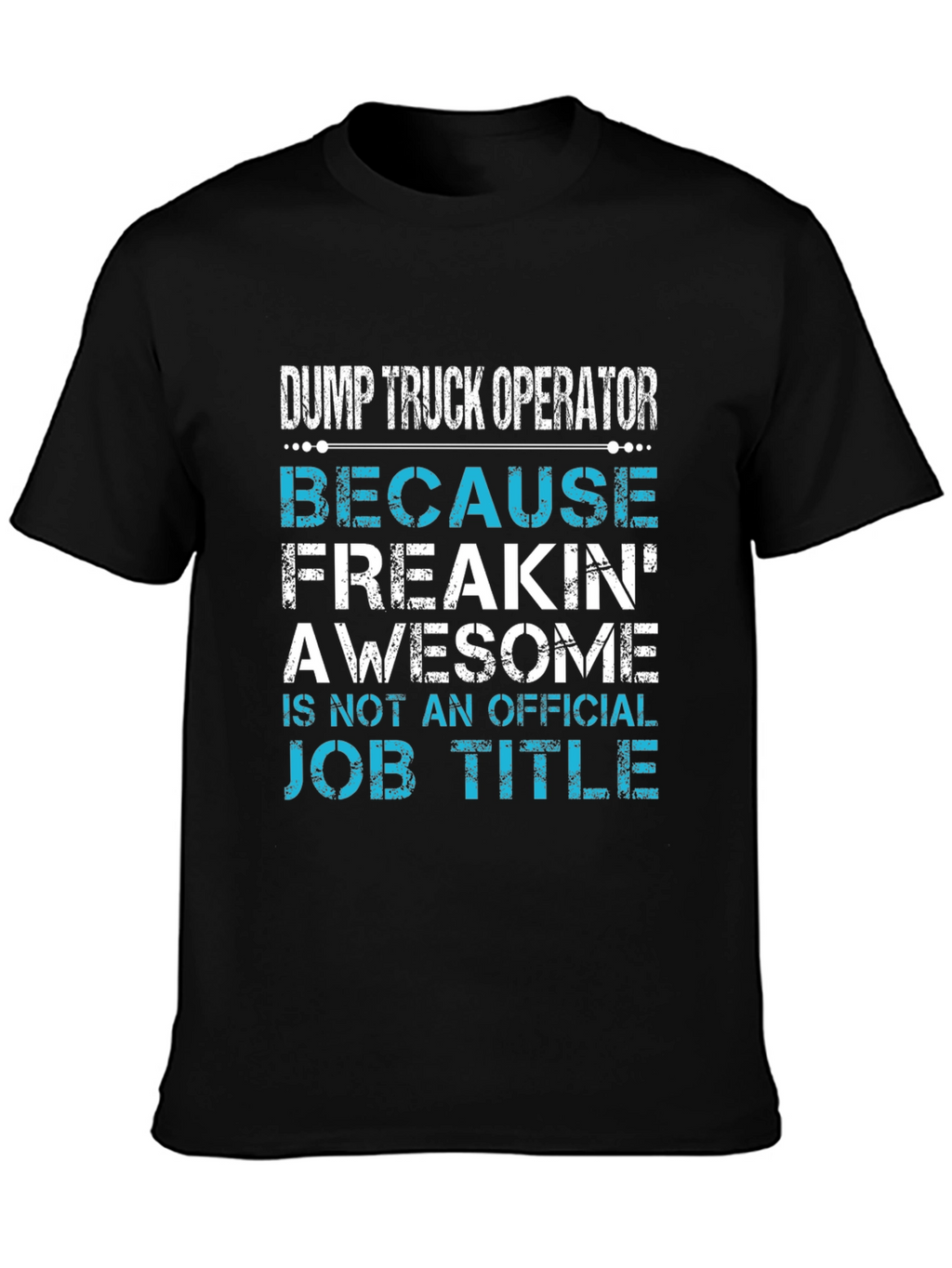 Dump Truck Operator Awesome Job Title T-Shirt