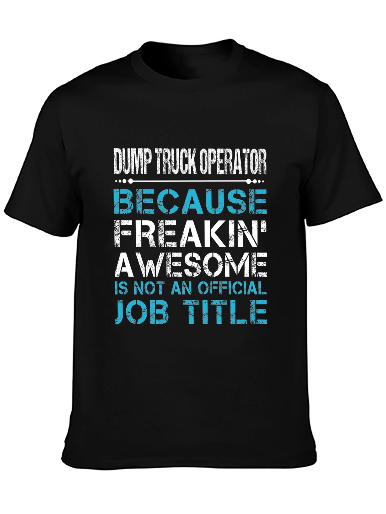 Dump Truck Operator Awesome Job Title T-Shirt