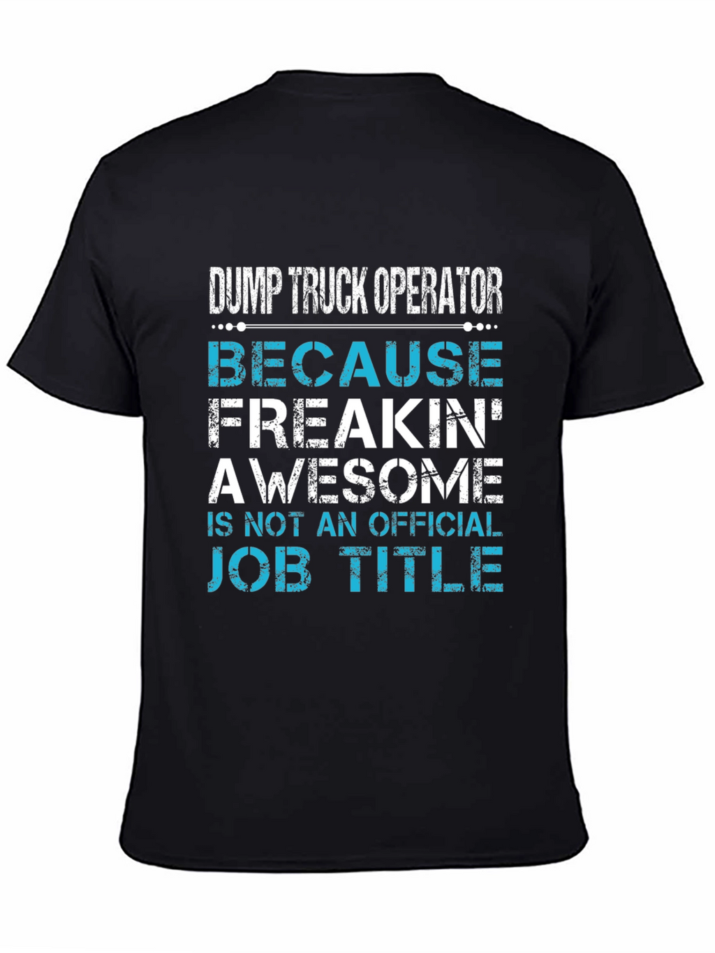 Dump Truck Operator Awesome Job Title T-Shirt