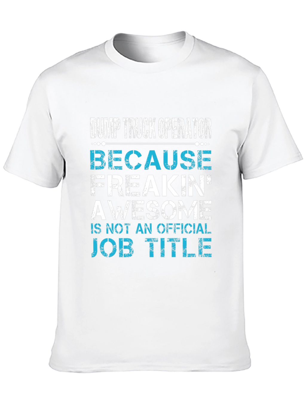 Dump Truck Operator Awesome Job Title T-Shirt