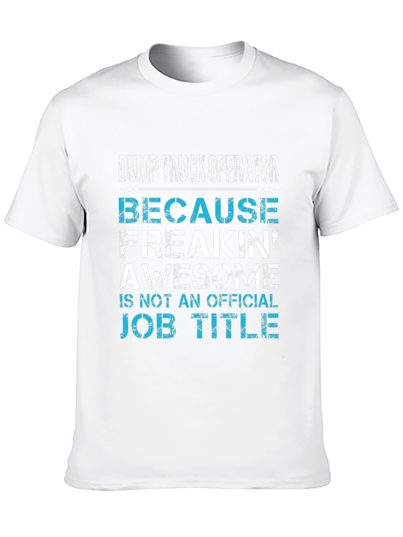 Dump Truck Operator Awesome Job Title T-Shirt