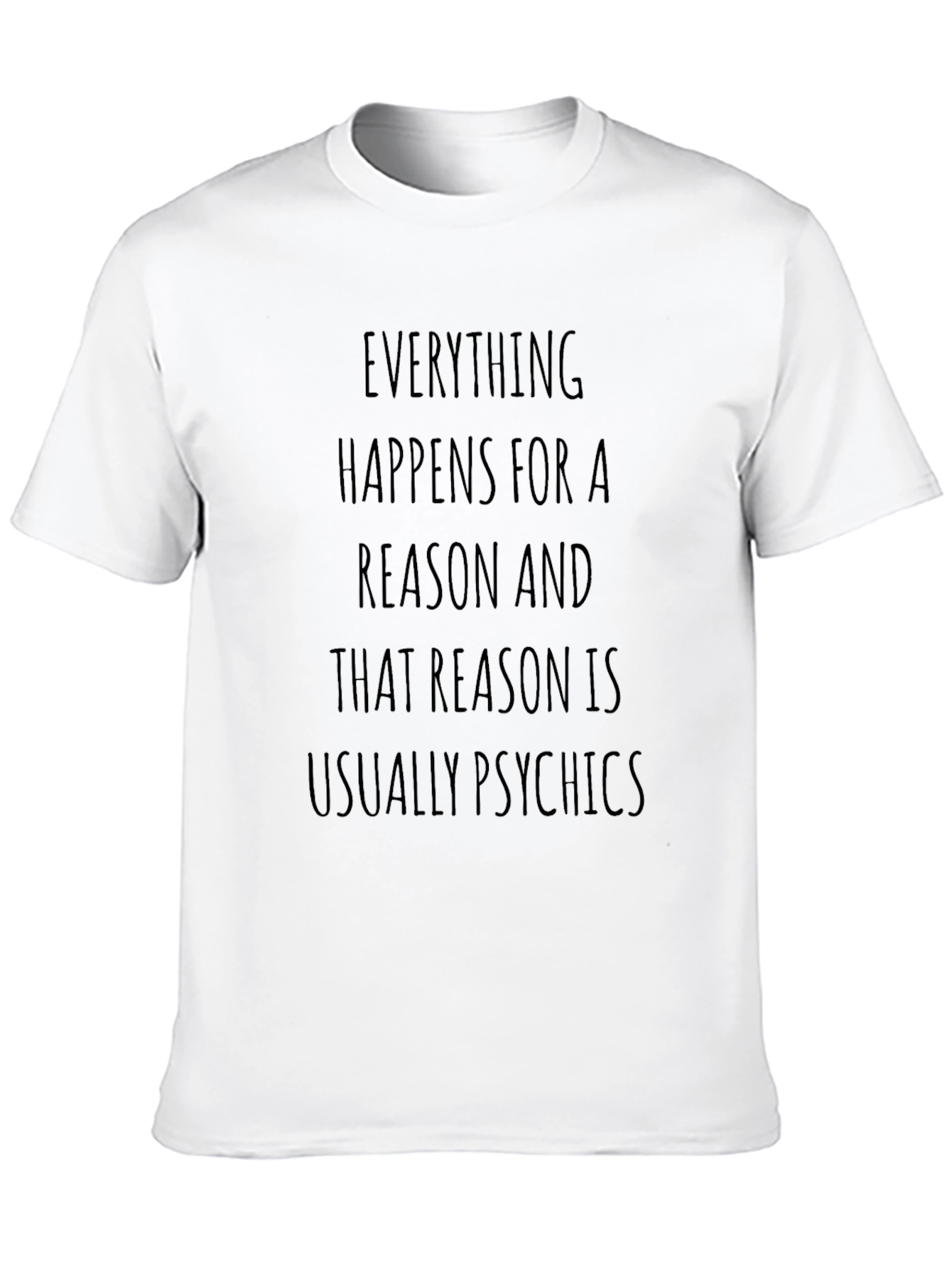 Funny T-Shirt: Everything Happens For a Reason