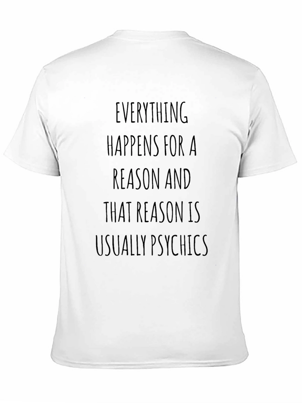 Funny T-Shirt: Everything Happens For a Reason