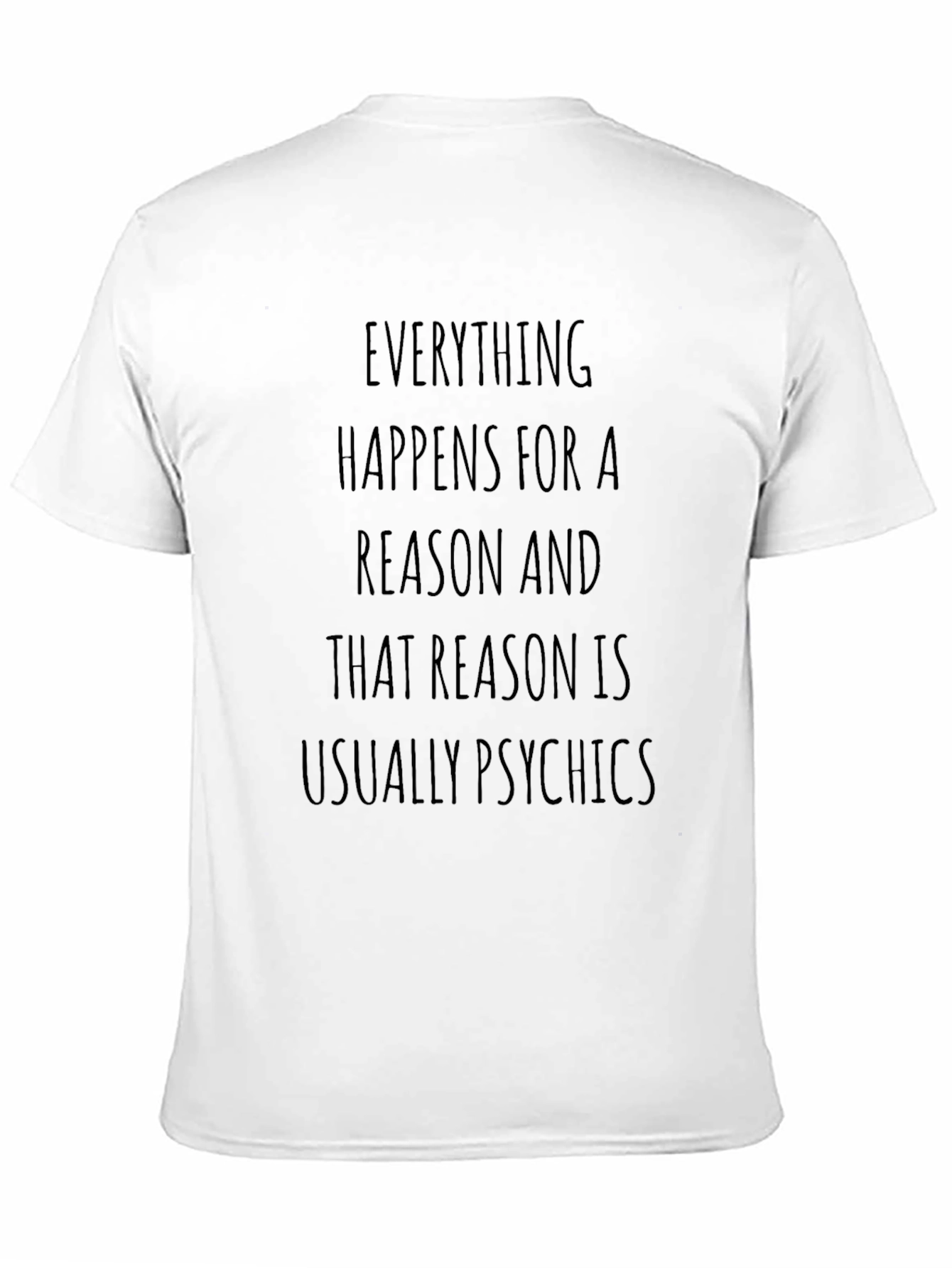 Funny T-Shirt: Everything Happens For a Reason