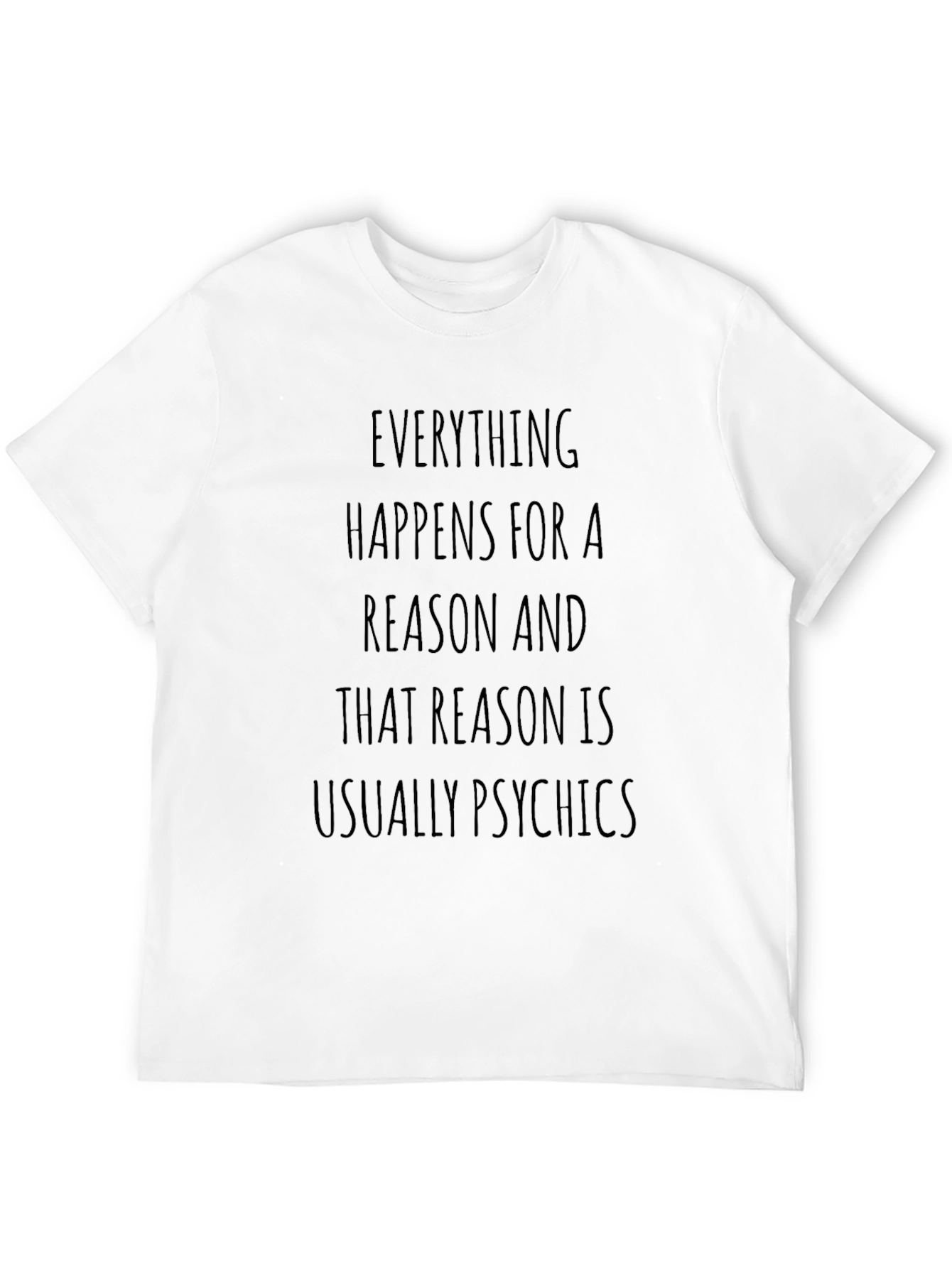 Funny T-Shirt: Everything Happens For a Reason