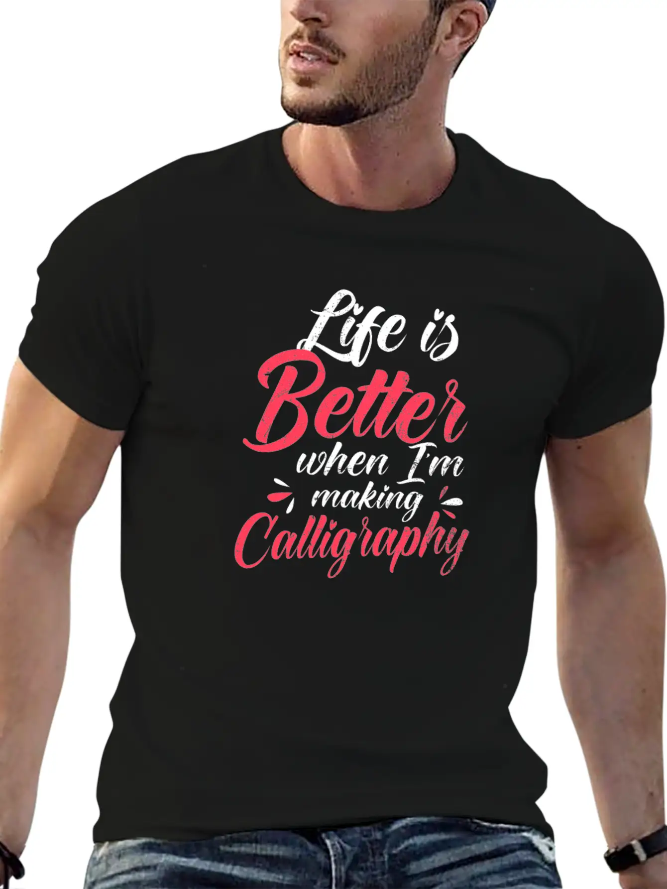 Calligrapher Better When I'm Making Calligraphy Stylish Everyday T-Shirt – Unisex Basic Cotton Tee