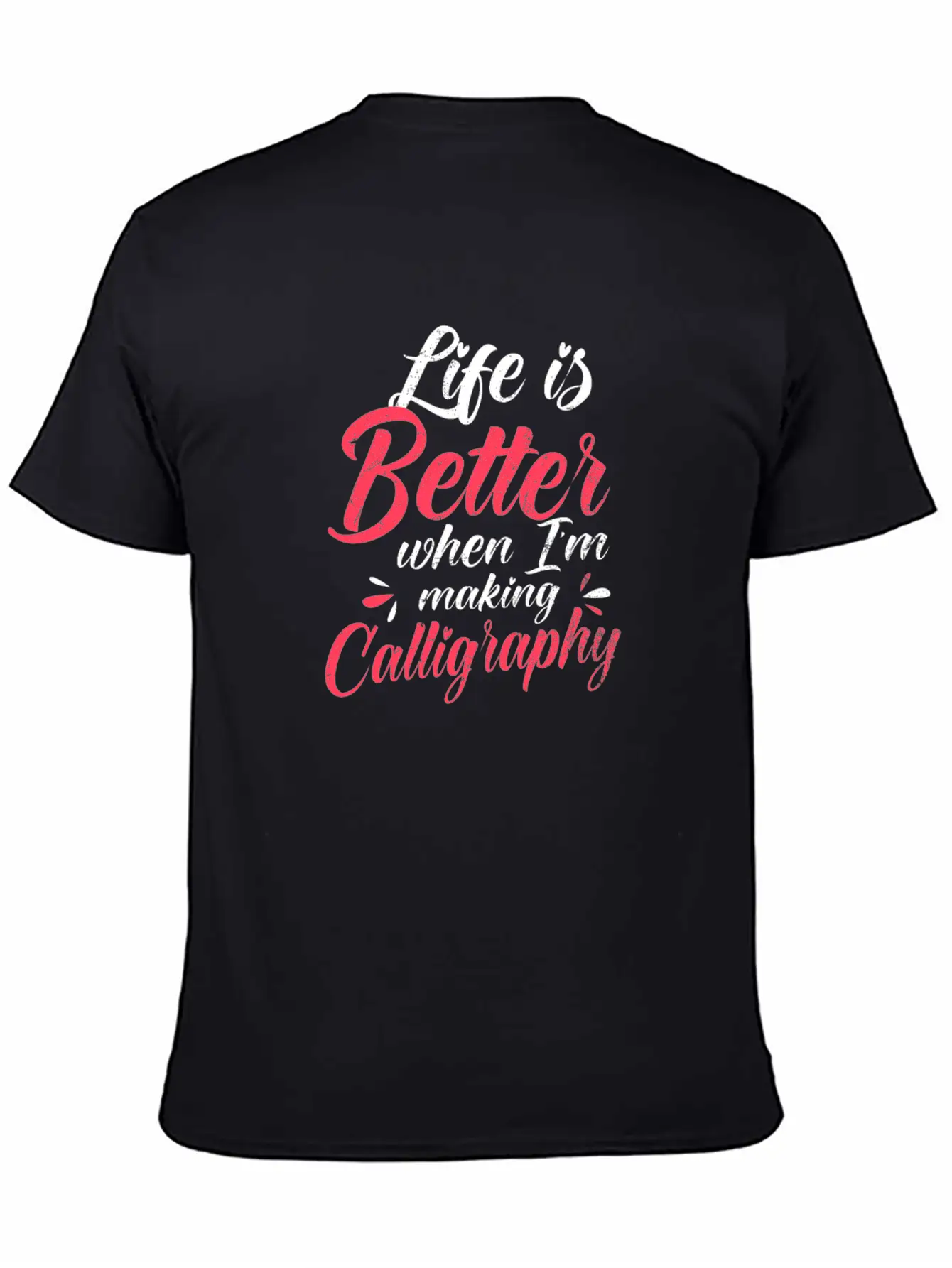 Calligrapher Better When I'm Making Calligraphy Stylish Everyday T-Shirt – Unisex Basic Cotton Tee