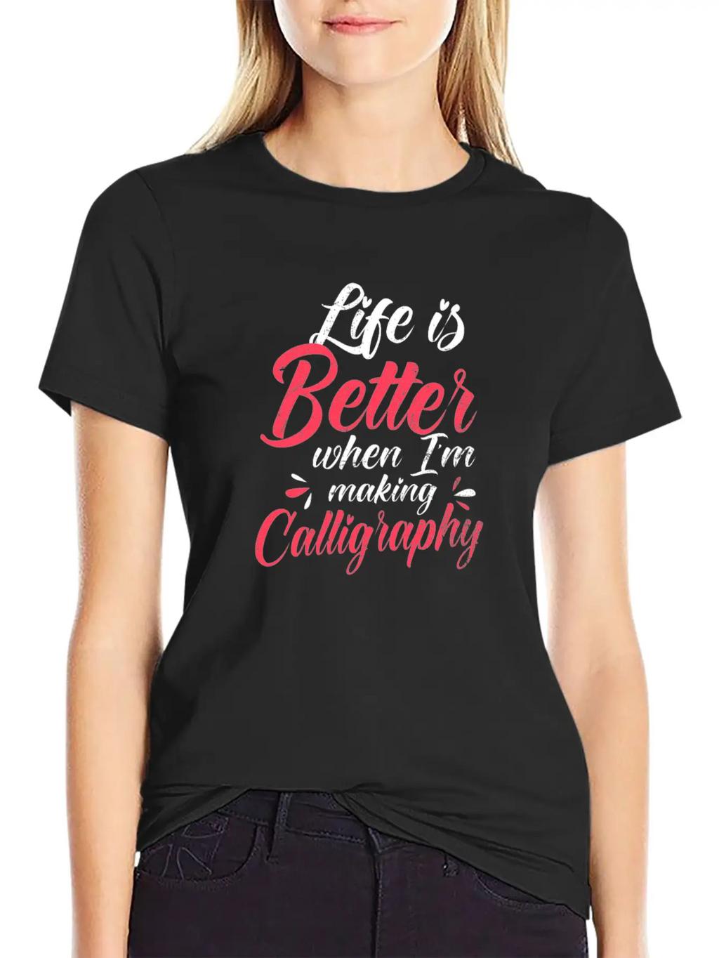 Calligrapher Better When I'm Making Calligraphy Stylish Everyday T-Shirt – Unisex Basic Cotton Tee