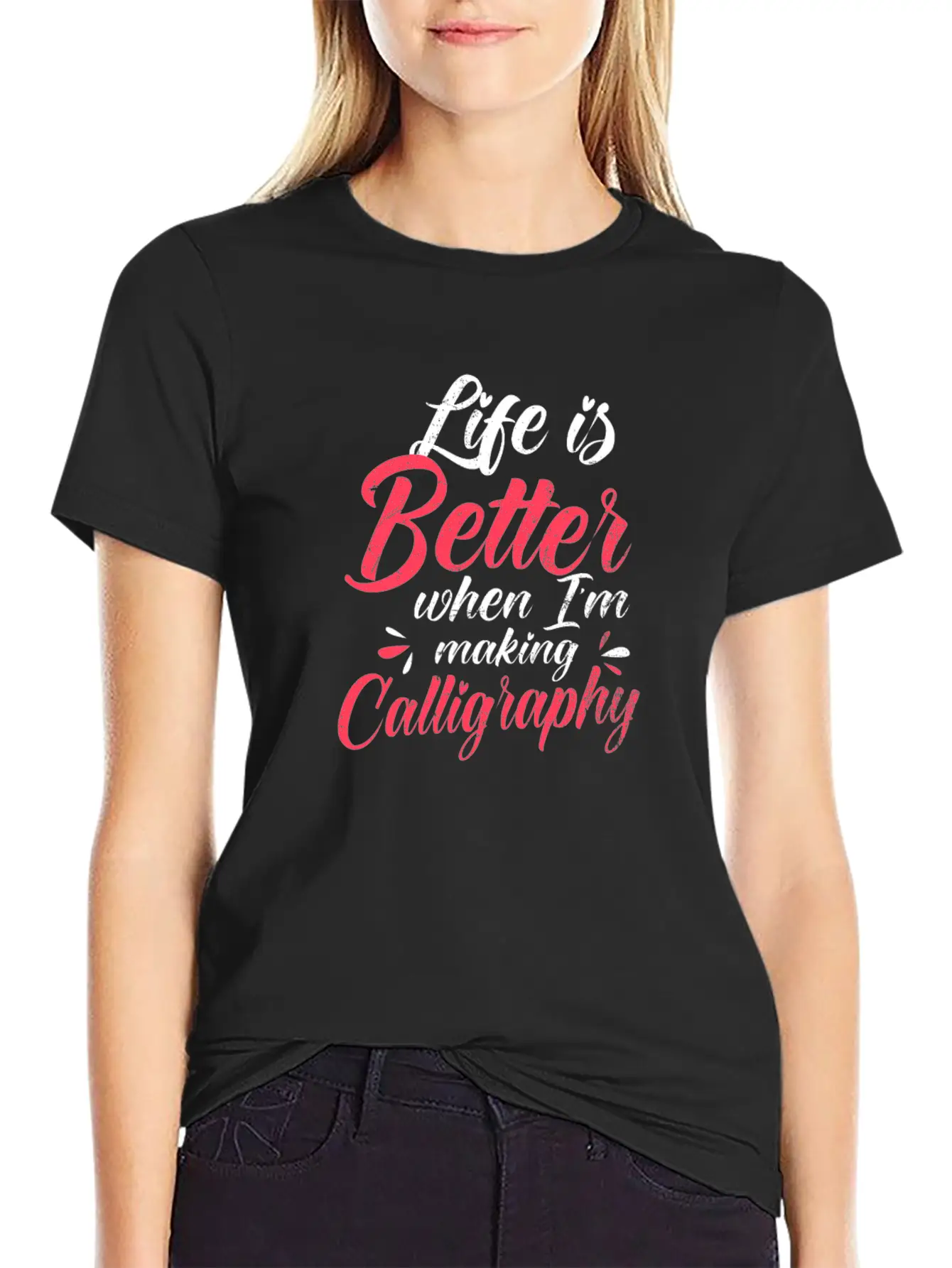 Calligrapher Better When I'm Making Calligraphy Stylish Everyday T-Shirt – Unisex Basic Cotton Tee
