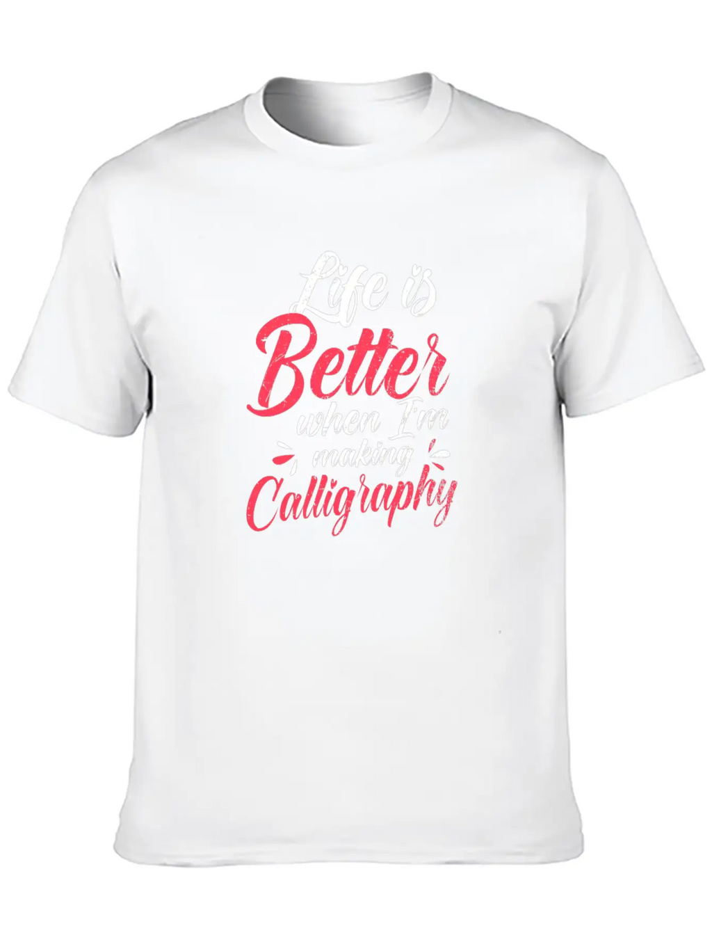 Calligrapher Better When I'm Making Calligraphy Stylish Everyday T-Shirt – Unisex Basic Cotton Tee