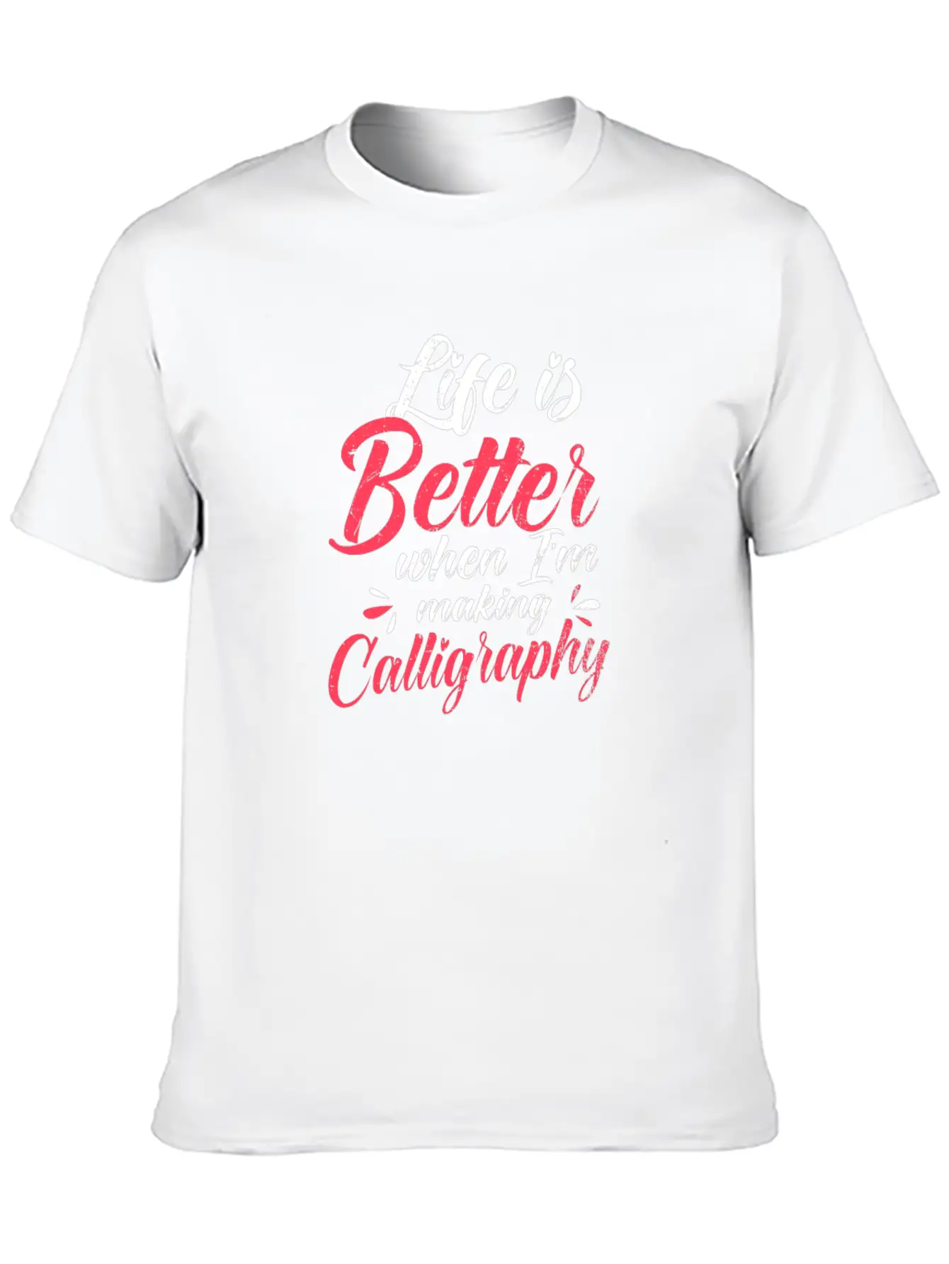 Calligrapher Better When I'm Making Calligraphy Stylish Everyday T-Shirt – Unisex Basic Cotton Tee