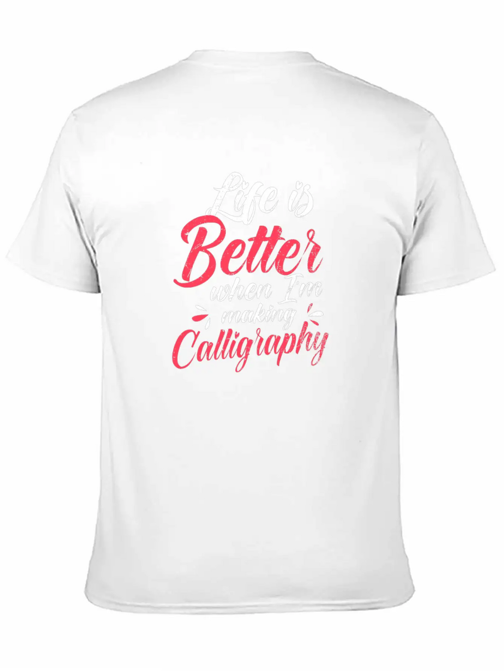 Calligrapher Better When I'm Making Calligraphy Stylish Everyday T-Shirt – Unisex Basic Cotton Tee