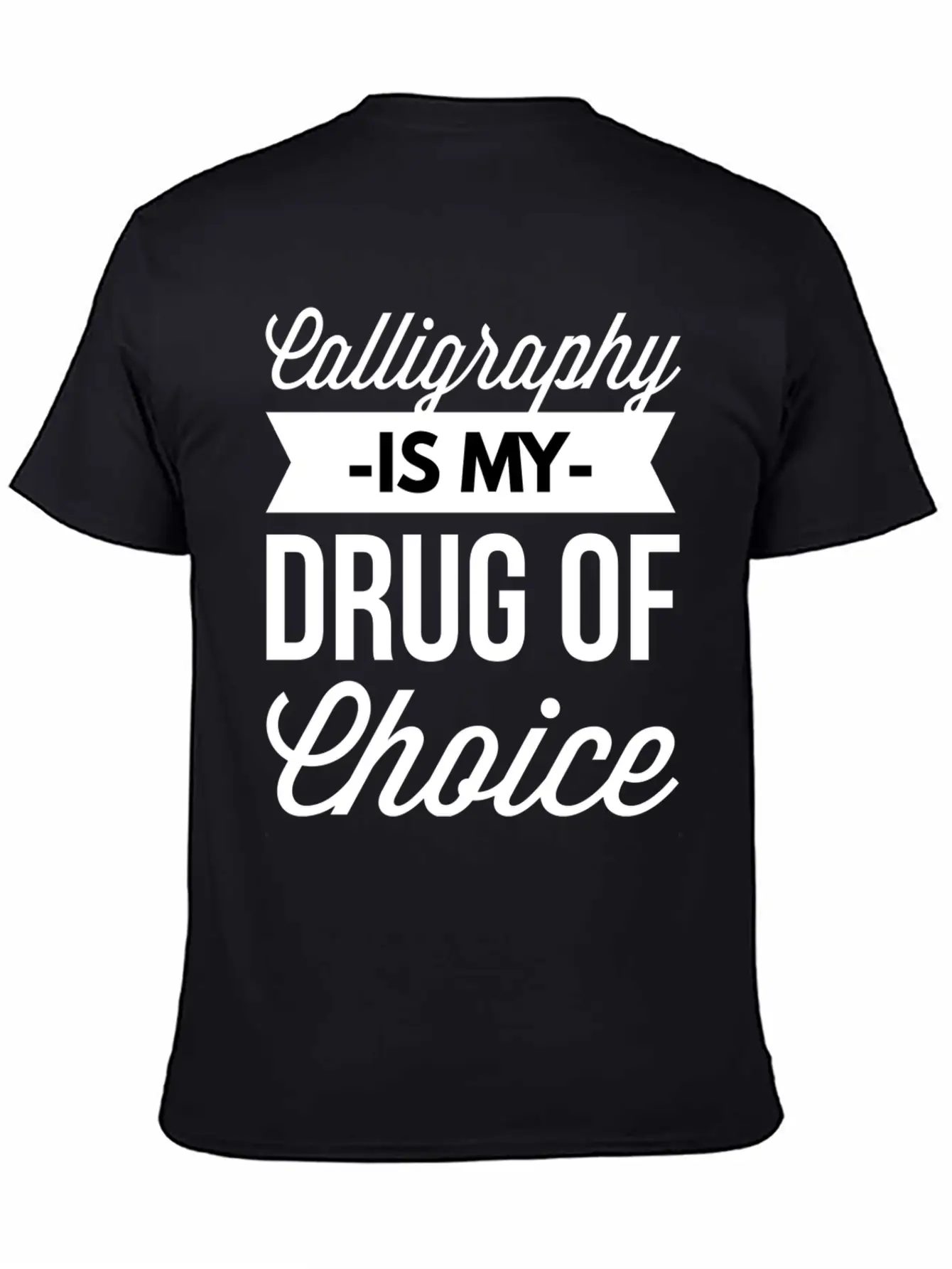 Calligraphy Is My Drug Of Choice Unisex Short Sleeve Soft Cotton T-Shirt – Casual Everyday Wear