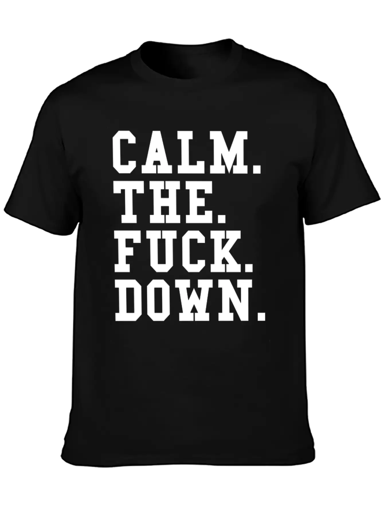 Calm The Fck Down Breathable Soft Cotton T-Shirt – Timeless Casual Look