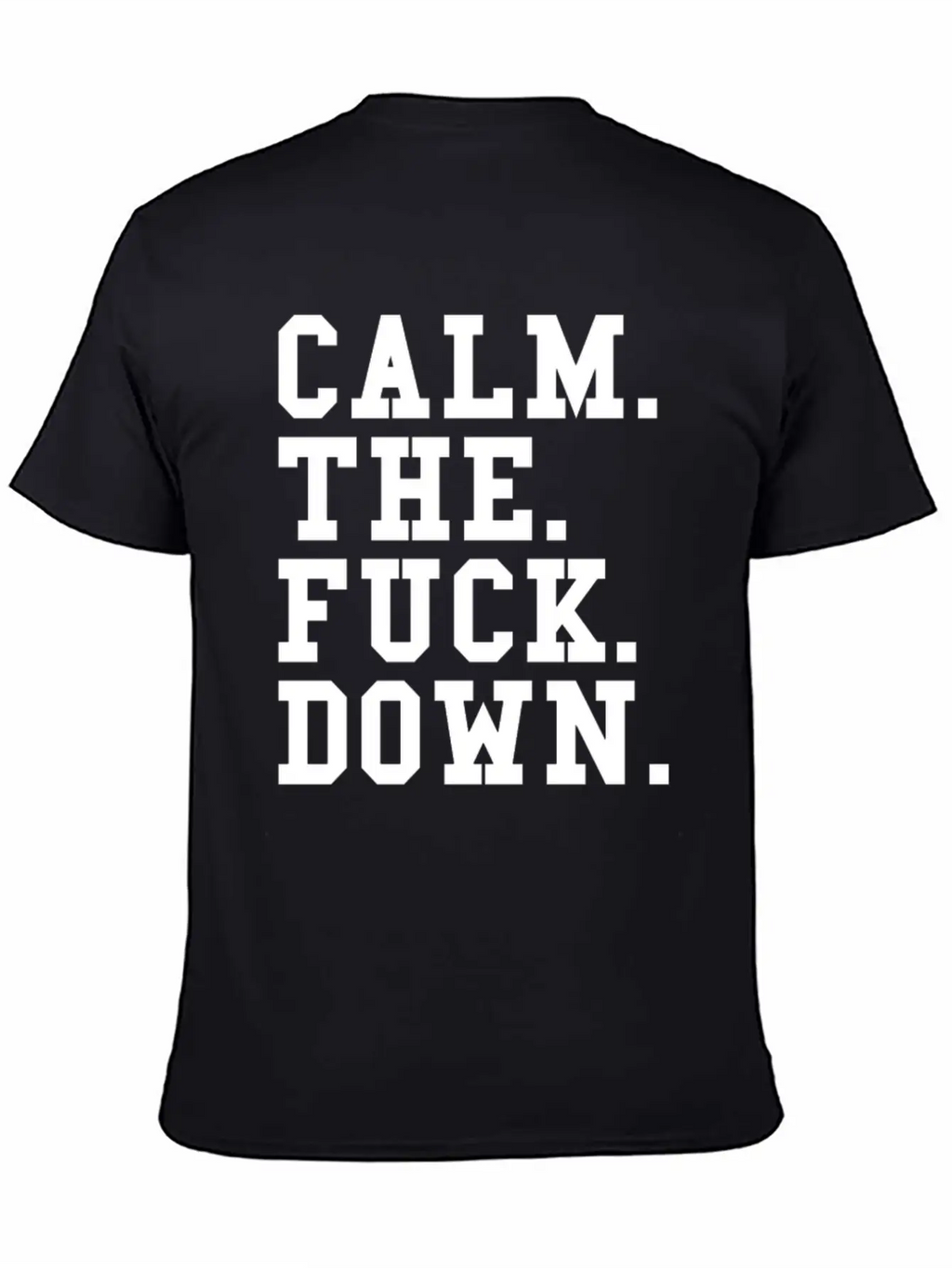 Calm The Fck Down Breathable Soft Cotton T-Shirt – Timeless Casual Look