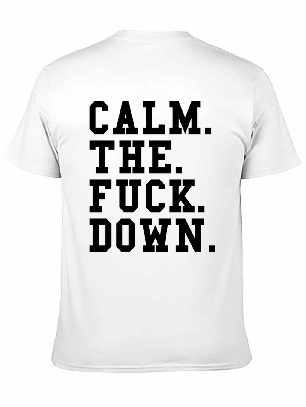 Calm The Fck Down Breathable Soft Cotton T-Shirt – Timeless Casual Look