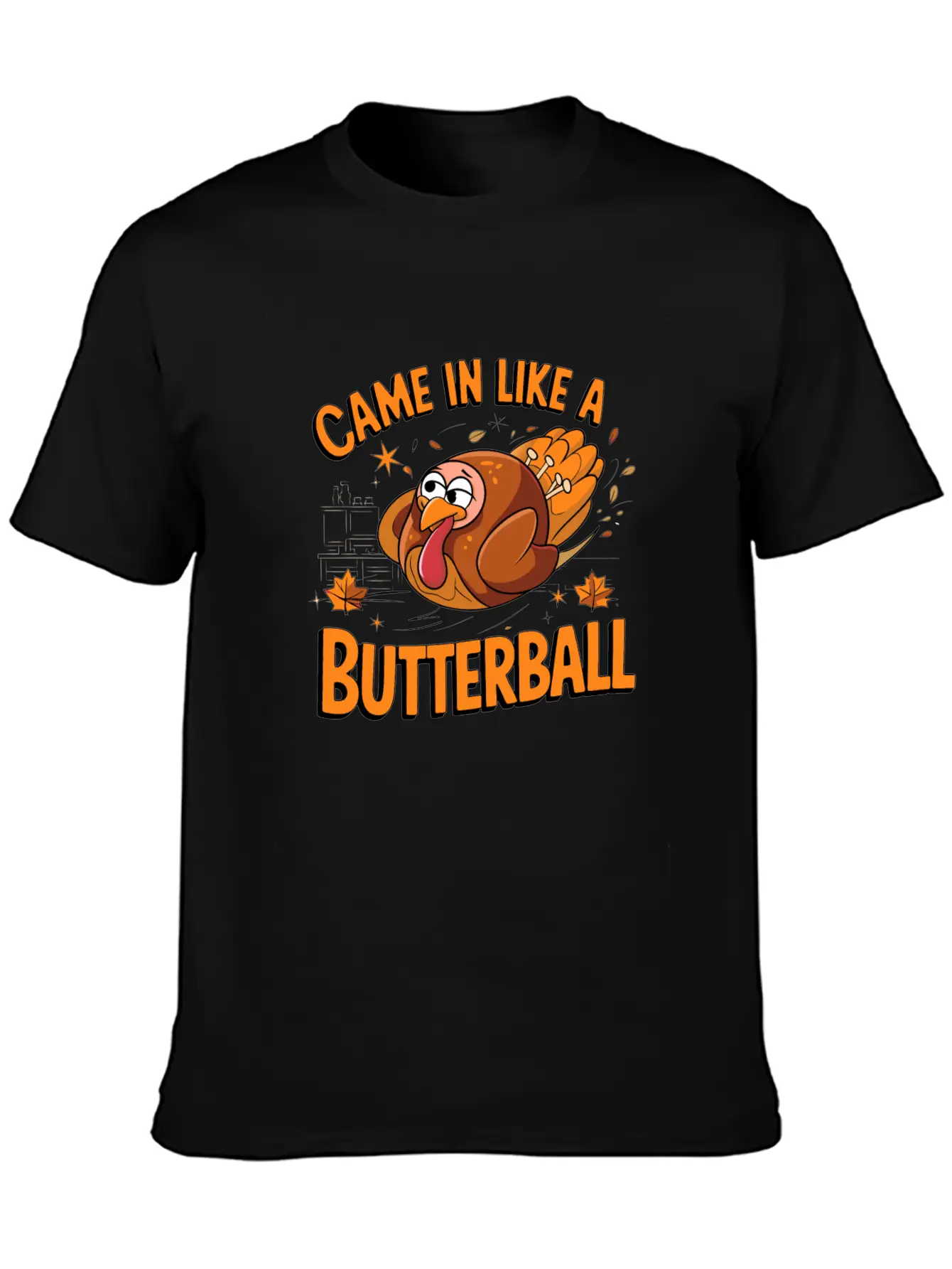 Came In Like A Butterball Funny Thanksgiving Men Classic Fit Graphic Tee For Daily Comfort – Unisex Cotton Shirt