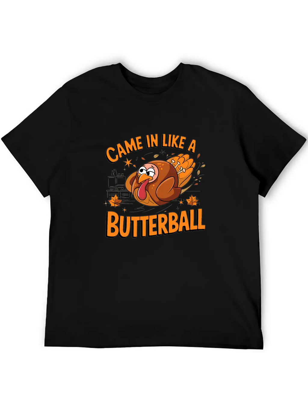 Came In Like A Butterball Funny Thanksgiving Men Classic Fit Graphic Tee For Daily Comfort – Unisex Cotton Shirt