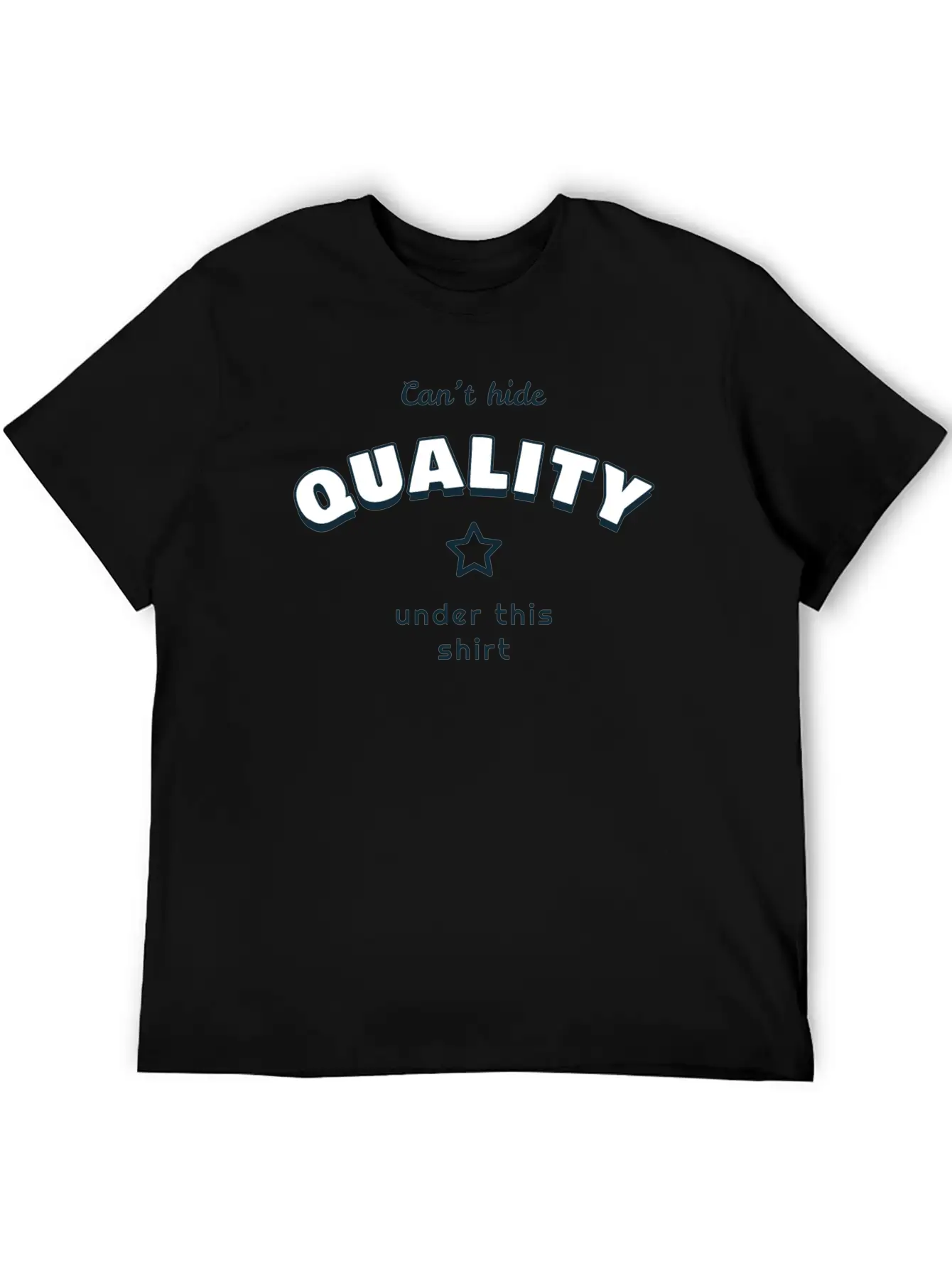 Can't Hide Quality Under This Shirt Unisex Casual T-Shirt – Clean Design For Daily Comfort
