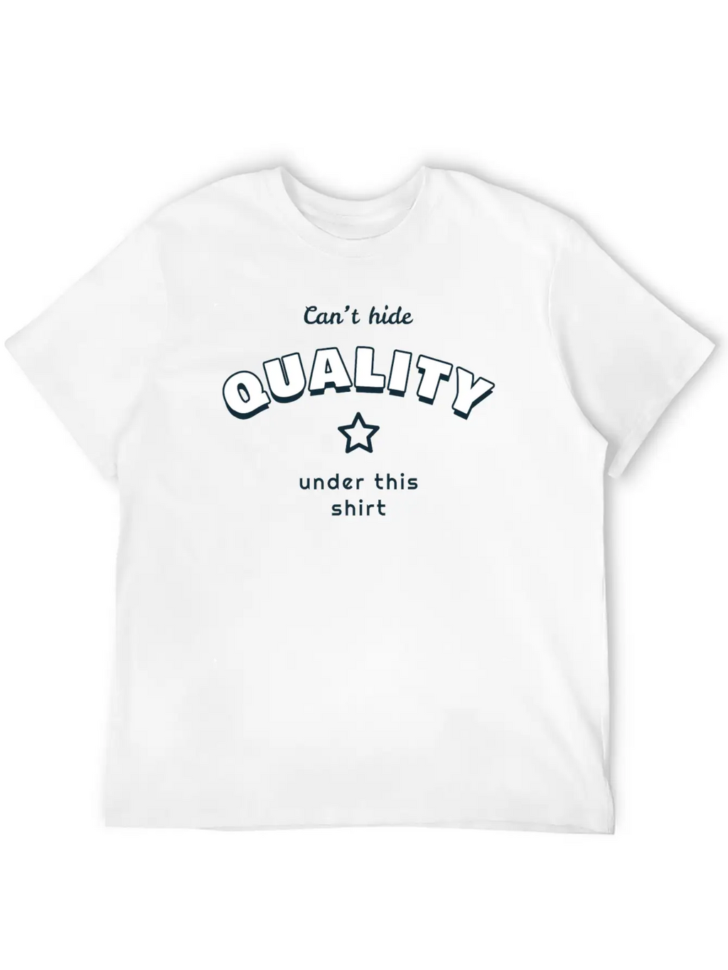 Can't Hide Quality Under This Shirt Unisex Casual T-Shirt – Clean Design For Daily Comfort