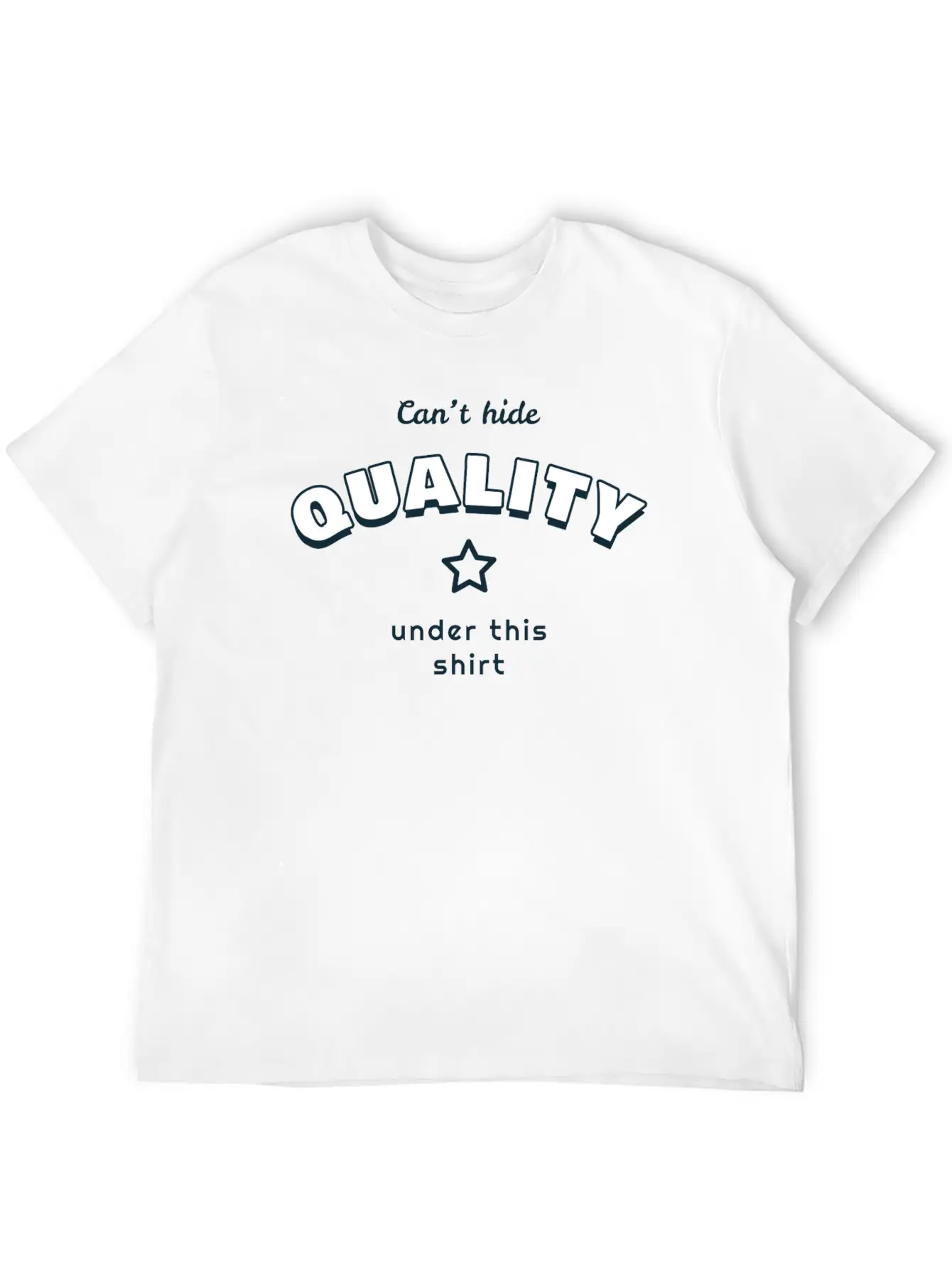Can't Hide Quality Under This Shirt Unisex Casual T-Shirt – Clean Design For Daily Comfort