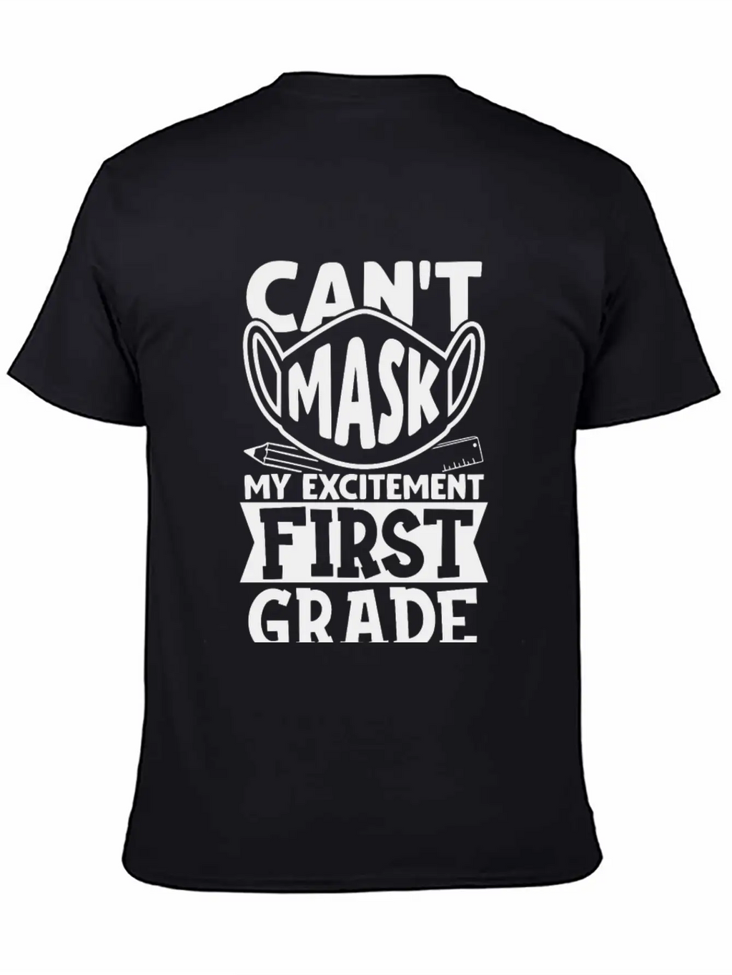 Can't Mask My Excitement For First Grade Unisex Casual T-Shirt – Clean Design For Daily Comfort