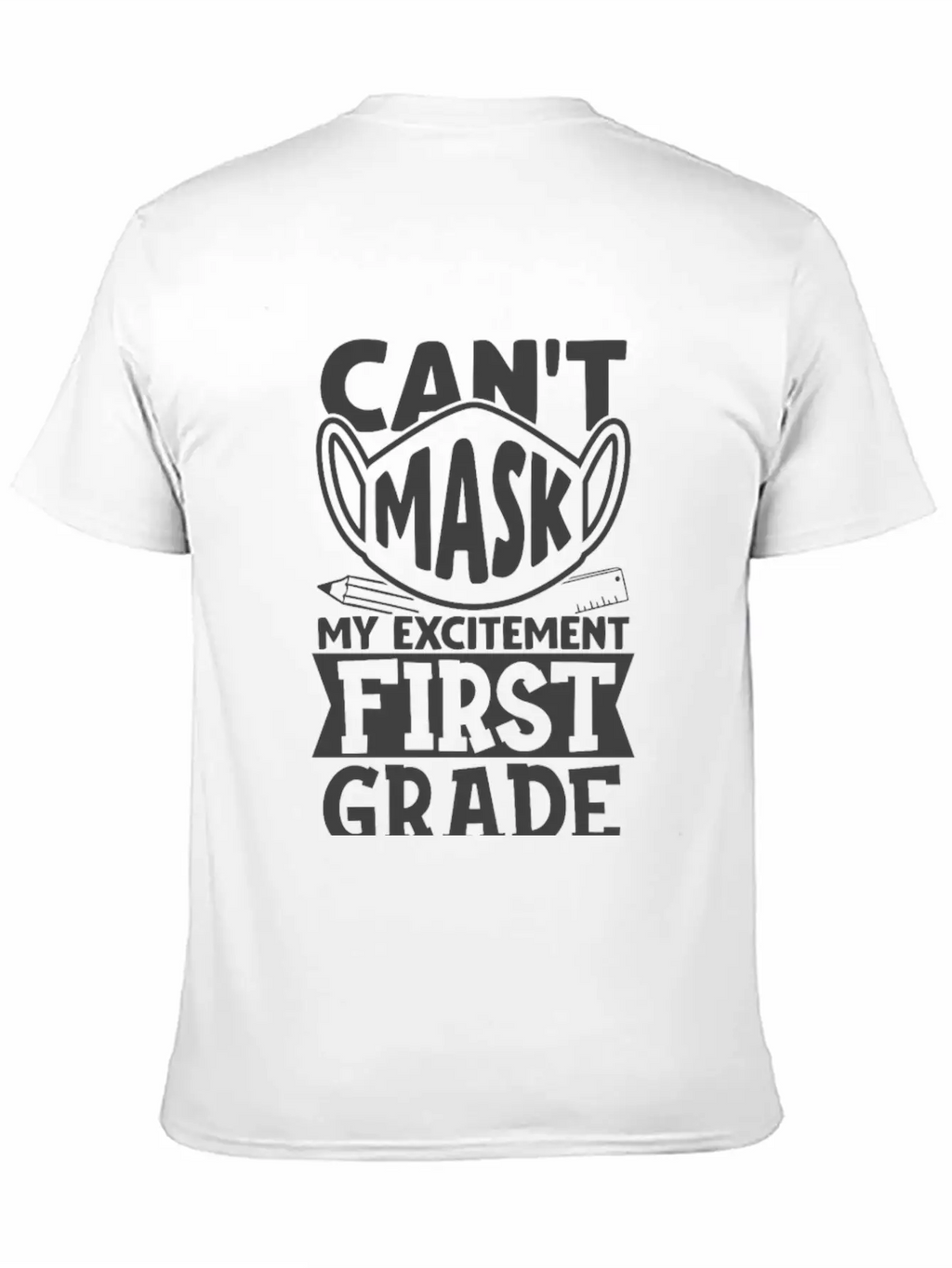 Can't Mask My Excitement For First Grade Unisex Casual T-Shirt – Clean Design For Daily Comfort