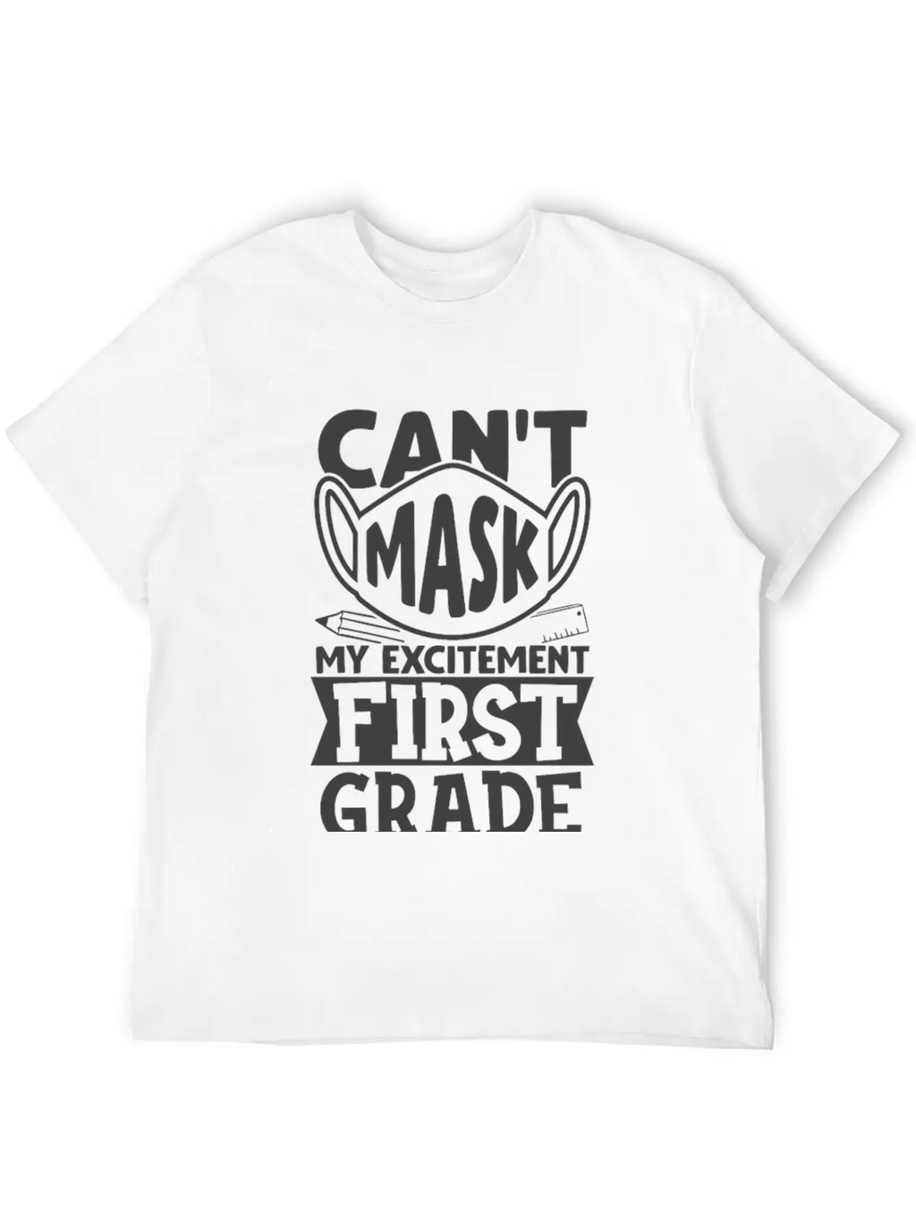 Can't Mask My Excitement For First Grade Unisex Casual T-Shirt – Clean Design For Daily Comfort