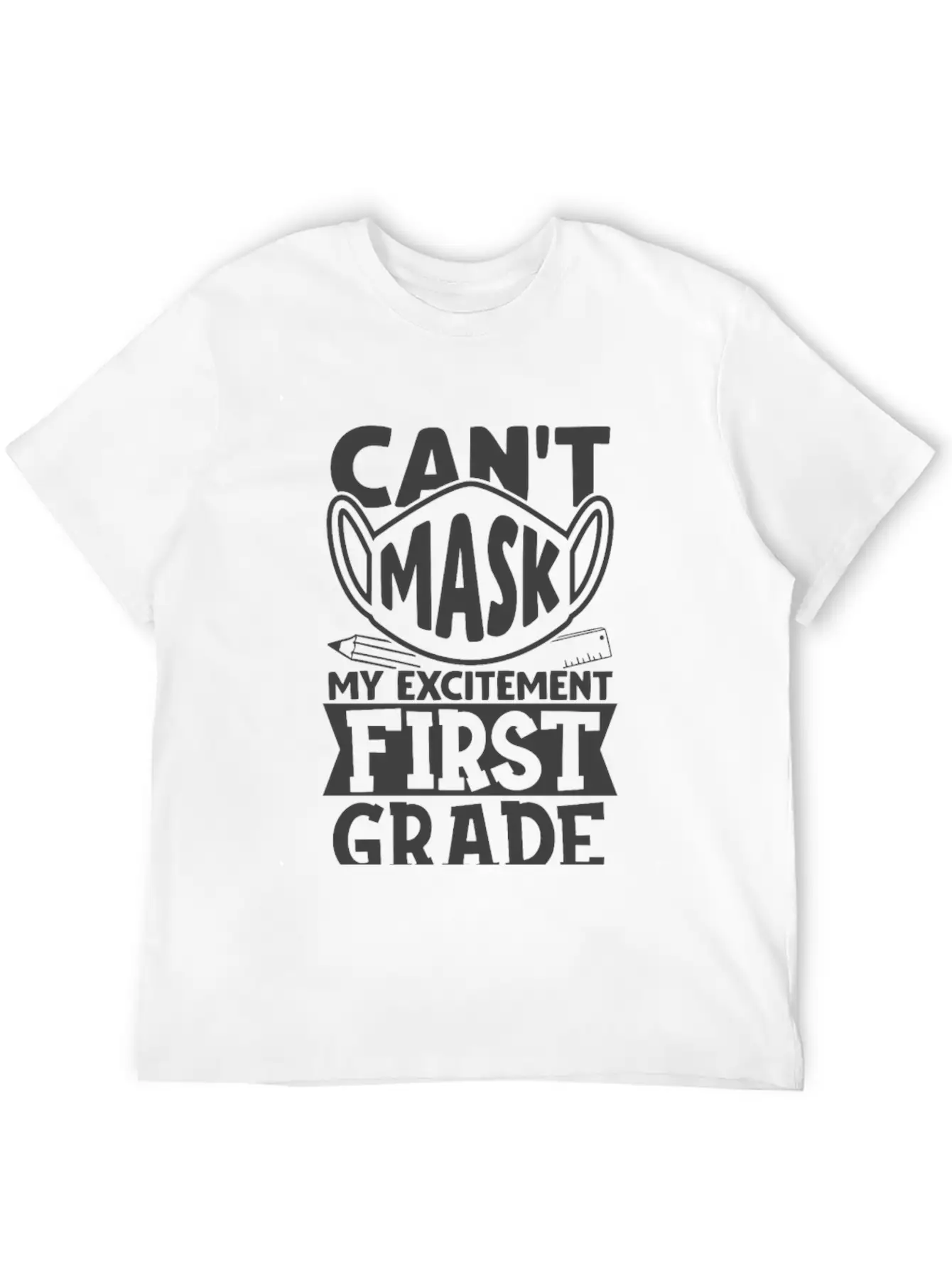 Can't Mask My Excitement For First Grade Unisex Casual T-Shirt – Clean Design For Daily Comfort