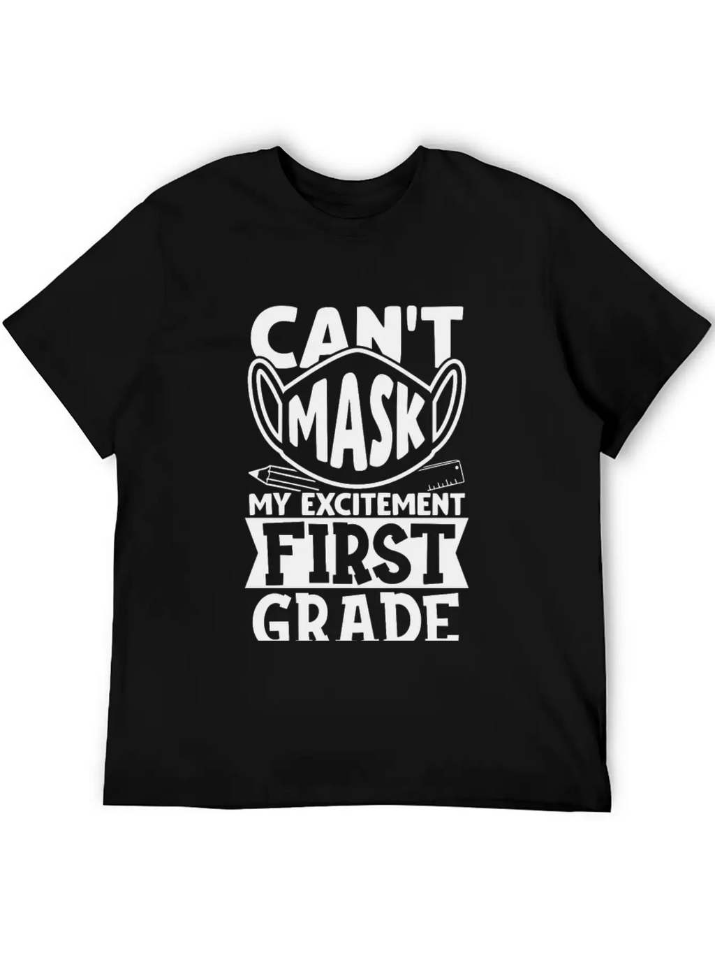 Can't Mask My Excitement For First Grade Unisex Casual T-Shirt – Clean Design For Daily Comfort