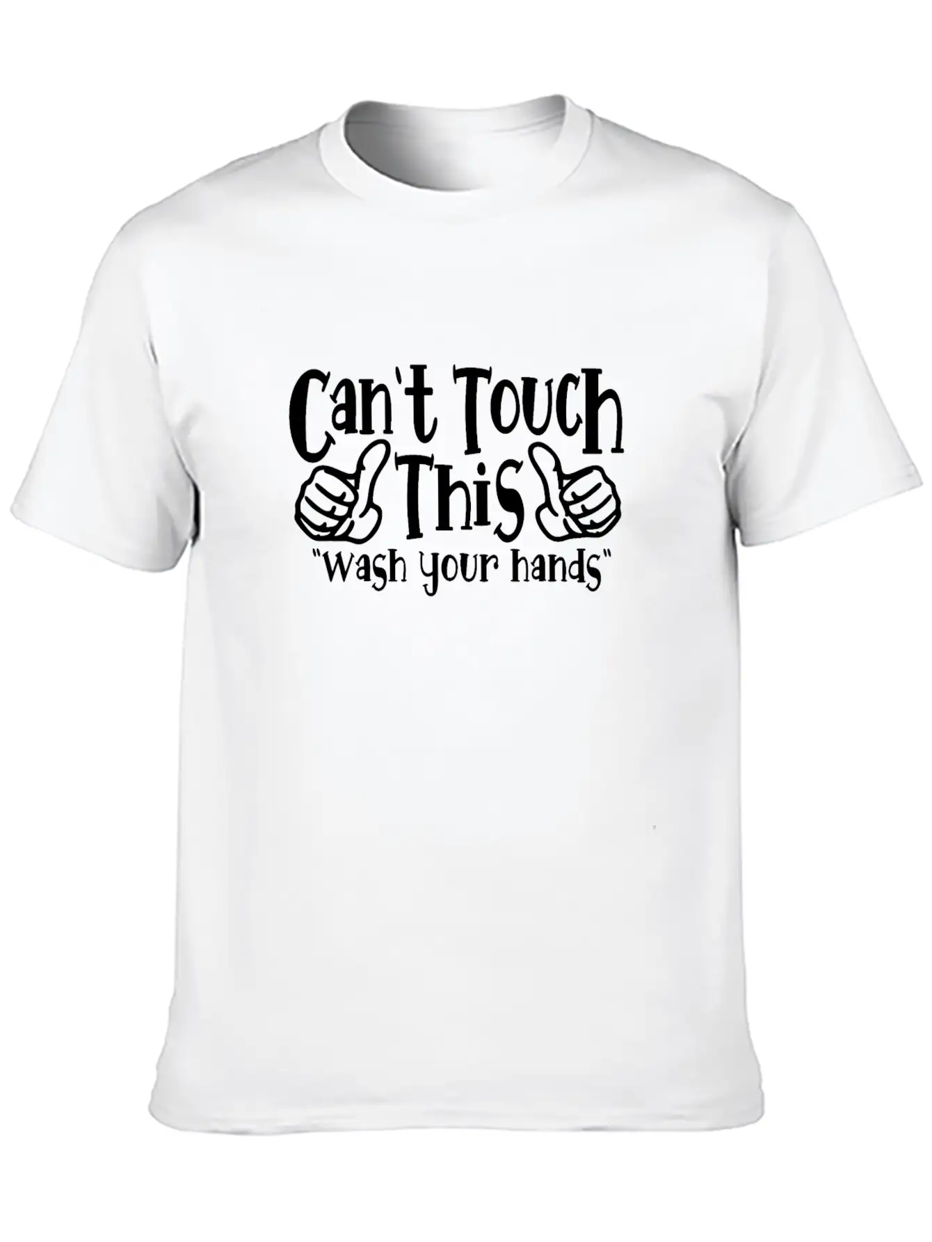 Can't Touch This Funny Wash Your Hands Coronavirus Unisex Casual T-Shirt – Clean Design For Daily Comfort