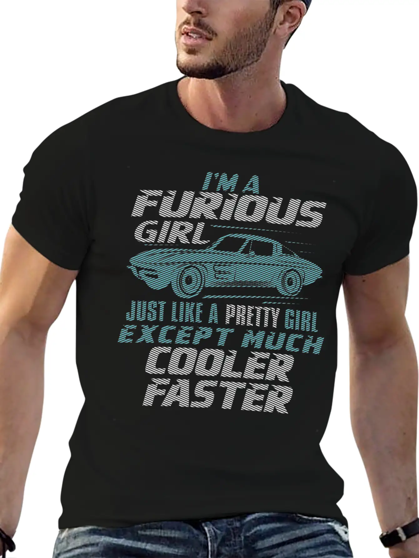 Car - I'm A Furious Girl, Pretty And Cooler Faster Unisex Casual T-Shirt – Clean Design For Daily Comfort