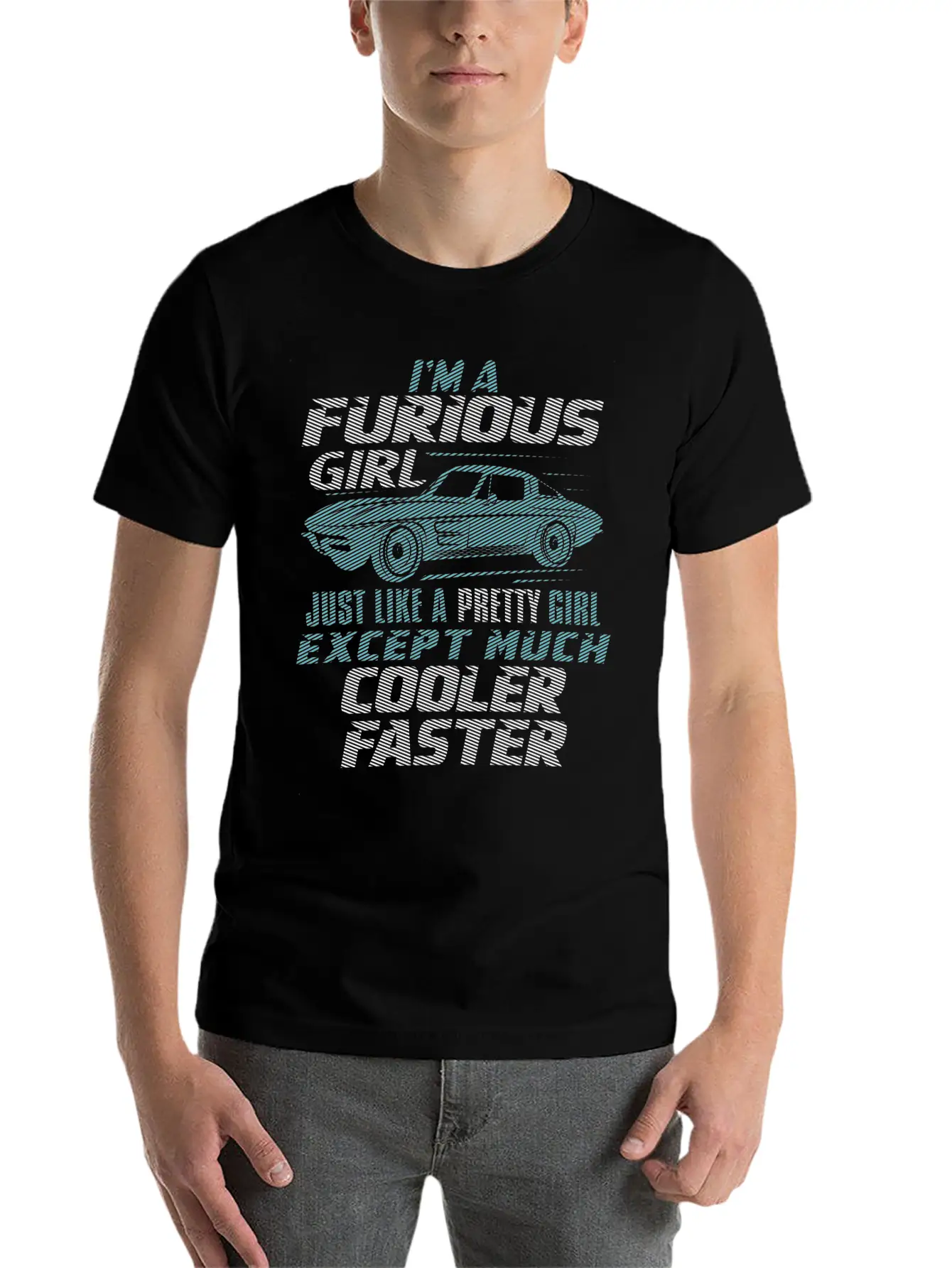 Car - I'm A Furious Girl, Pretty And Cooler Faster Unisex Casual T-Shirt – Clean Design For Daily Comfort
