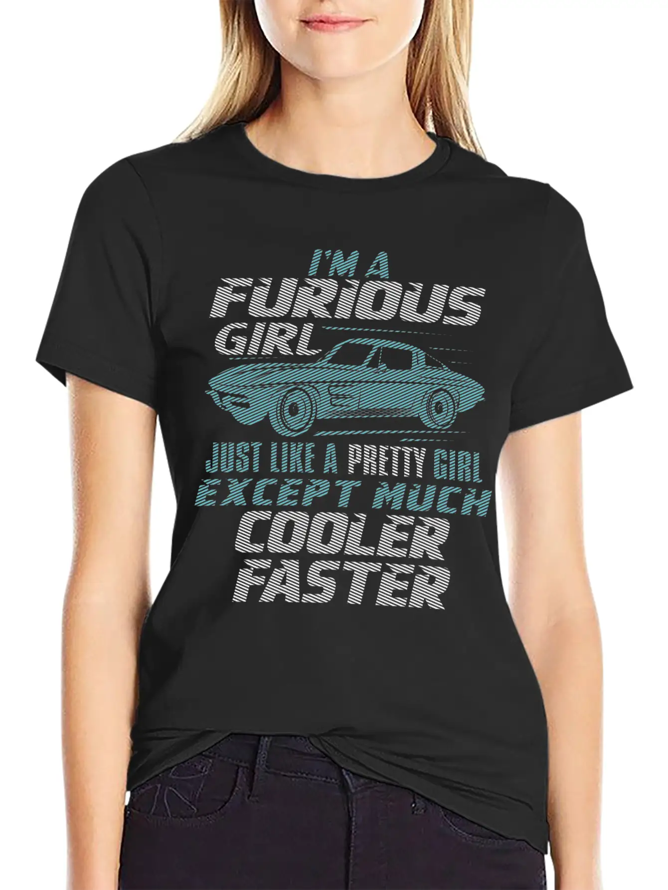 Car - I'm A Furious Girl, Pretty And Cooler Faster Unisex Casual T-Shirt – Clean Design For Daily Comfort