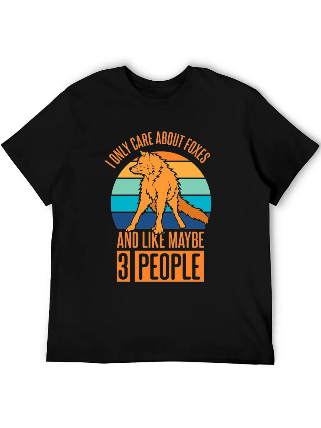 Care About Foxes And Like Maybe 3 People Casual Graphic T-Shirt – Simple And Comfortable Daily Wear