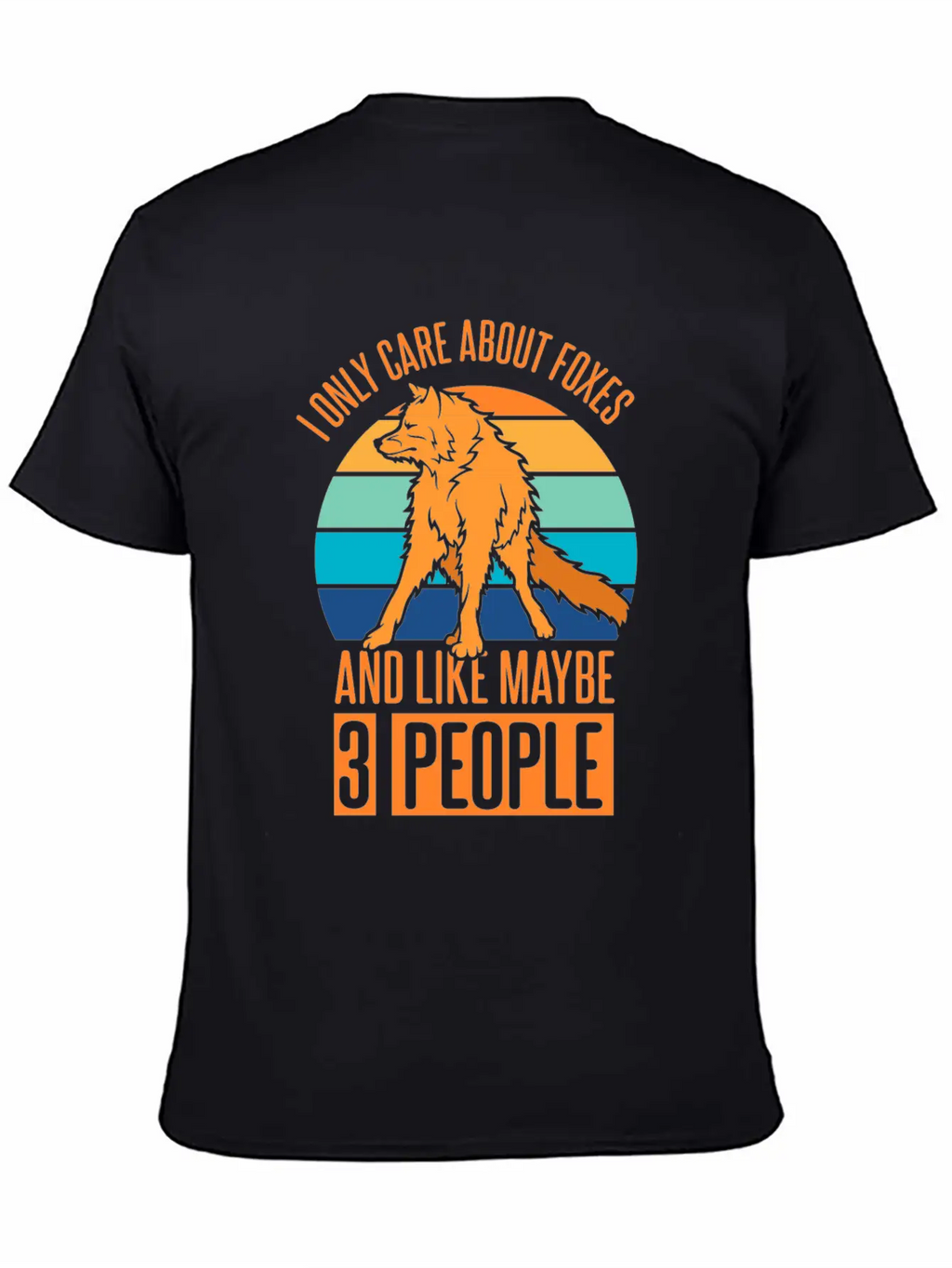 Care About Foxes And Like Maybe 3 People Casual Graphic T-Shirt – Simple And Comfortable Daily Wear