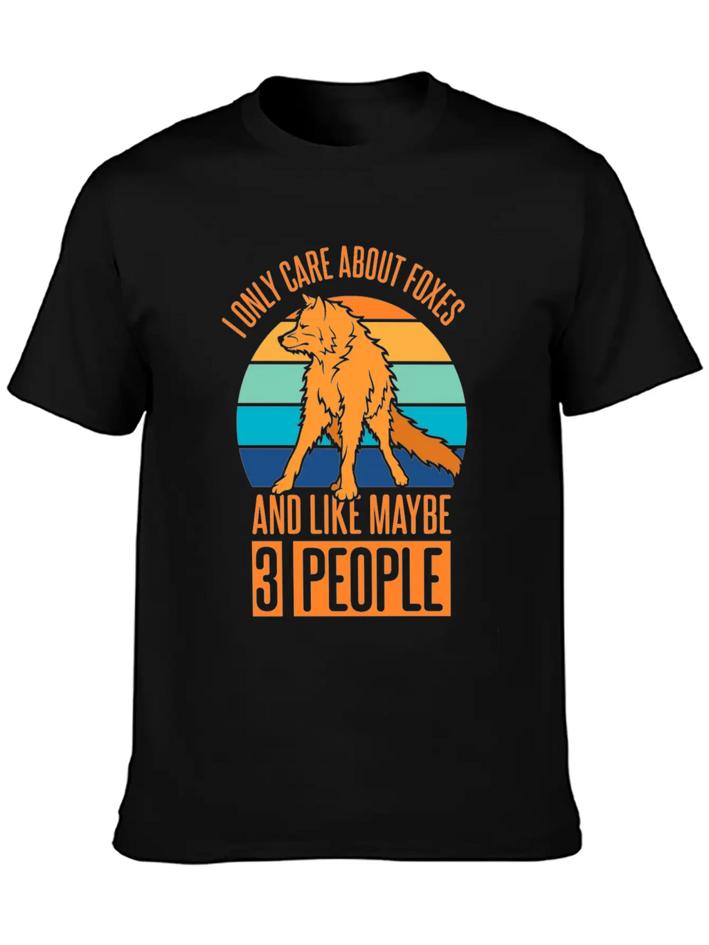 Care About Foxes And Like Maybe 3 People Casual Graphic T-Shirt – Simple And Comfortable Daily Wear