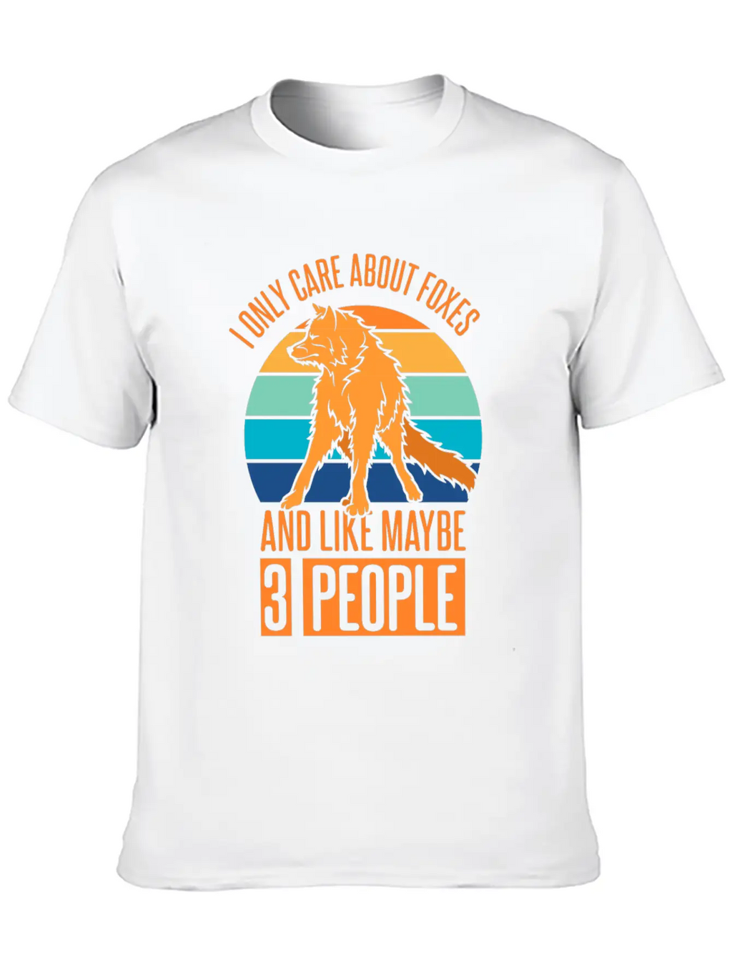 Care About Foxes And Like Maybe 3 People Casual Graphic T-Shirt – Simple And Comfortable Daily Wear
