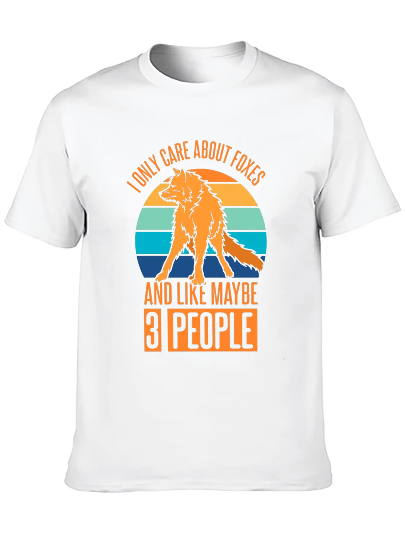 Care About Foxes And Like Maybe 3 People Casual Graphic T-Shirt – Simple And Comfortable Daily Wear