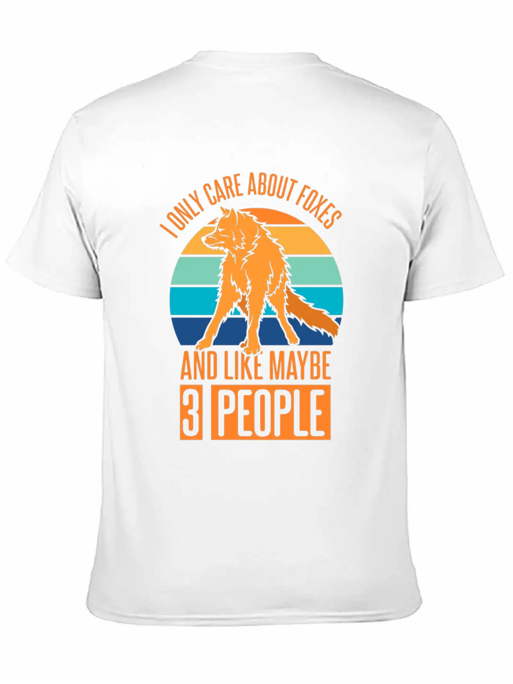 Care About Foxes And Like Maybe 3 People Casual Graphic T-Shirt – Simple And Comfortable Daily Wear