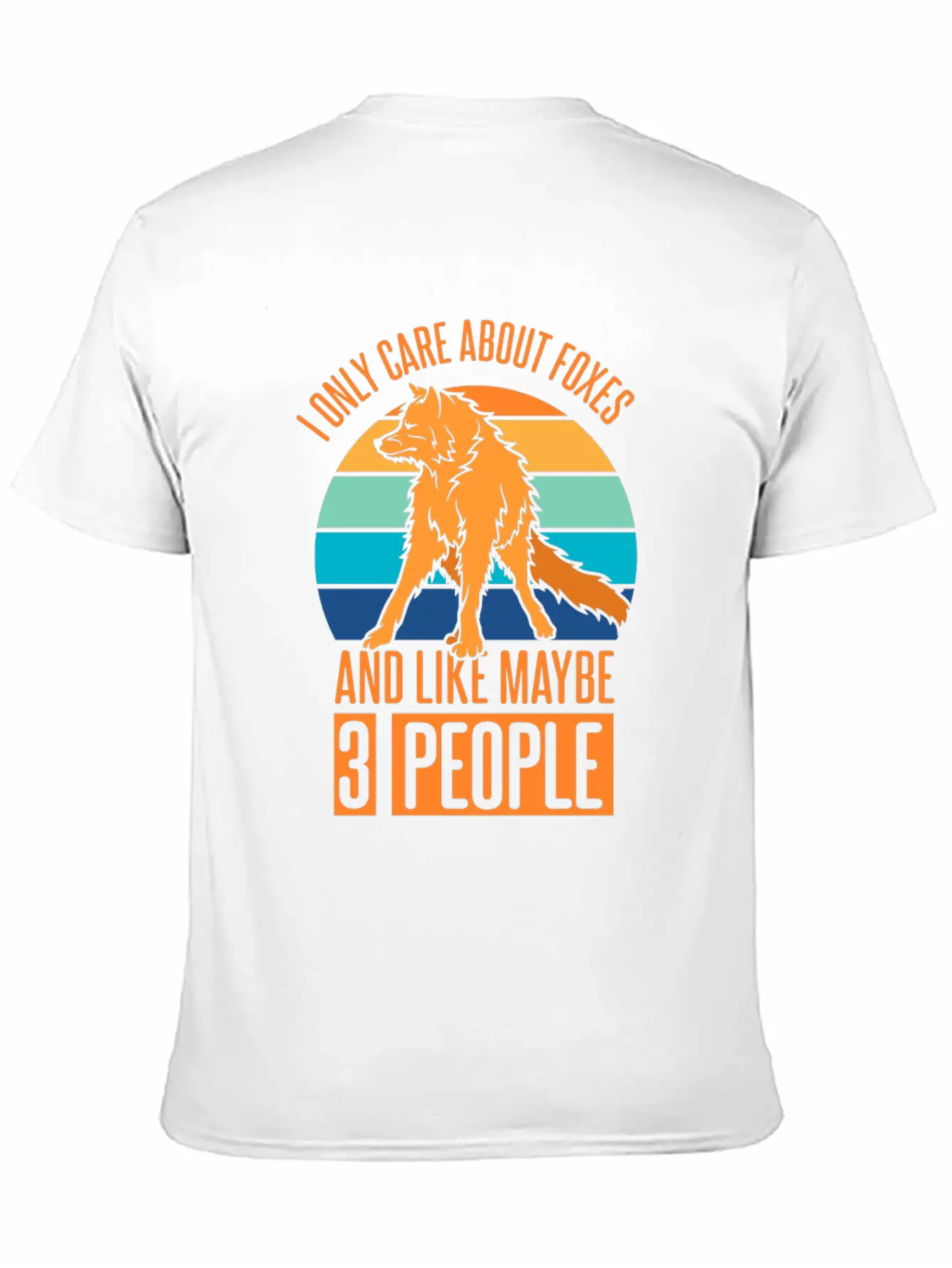 Care About Foxes And Like Maybe 3 People Casual Graphic T-Shirt – Simple And Comfortable Daily Wear