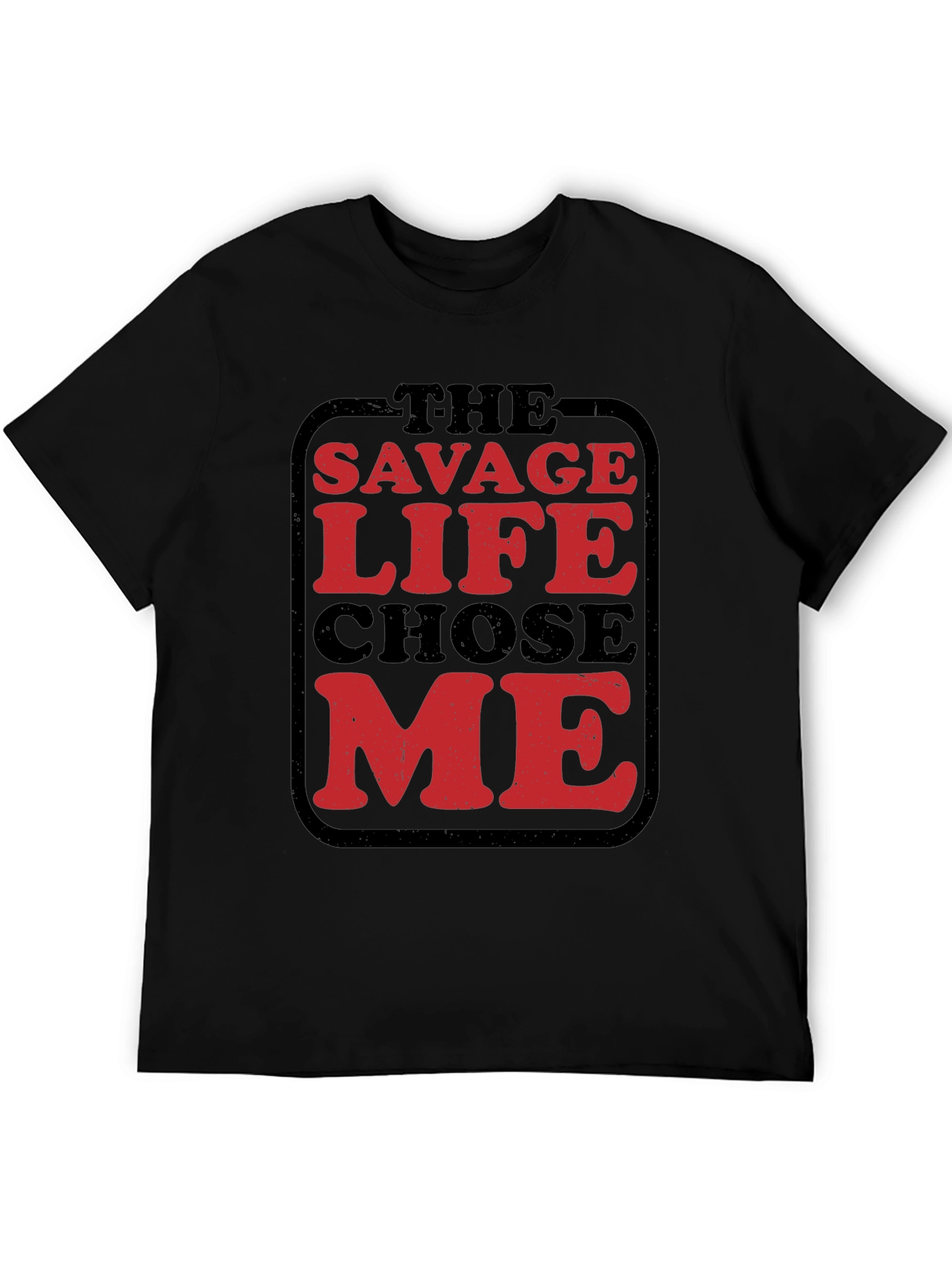 The Savage Life Chose Me Graphic Tee - Black Cotton Shirt